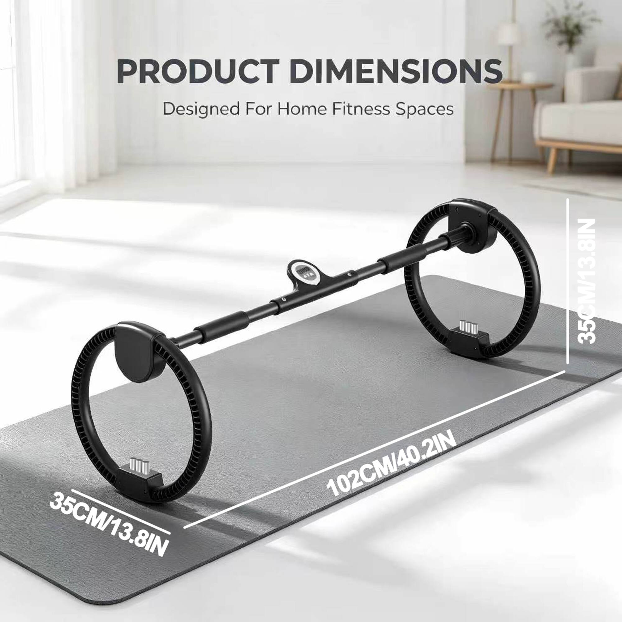 PRODUCT DIMENSIONS  
Designed For Home Fitness Spaces  
35CM/13.8IN x 102CM/40.2IN x 35CM/13.8IN