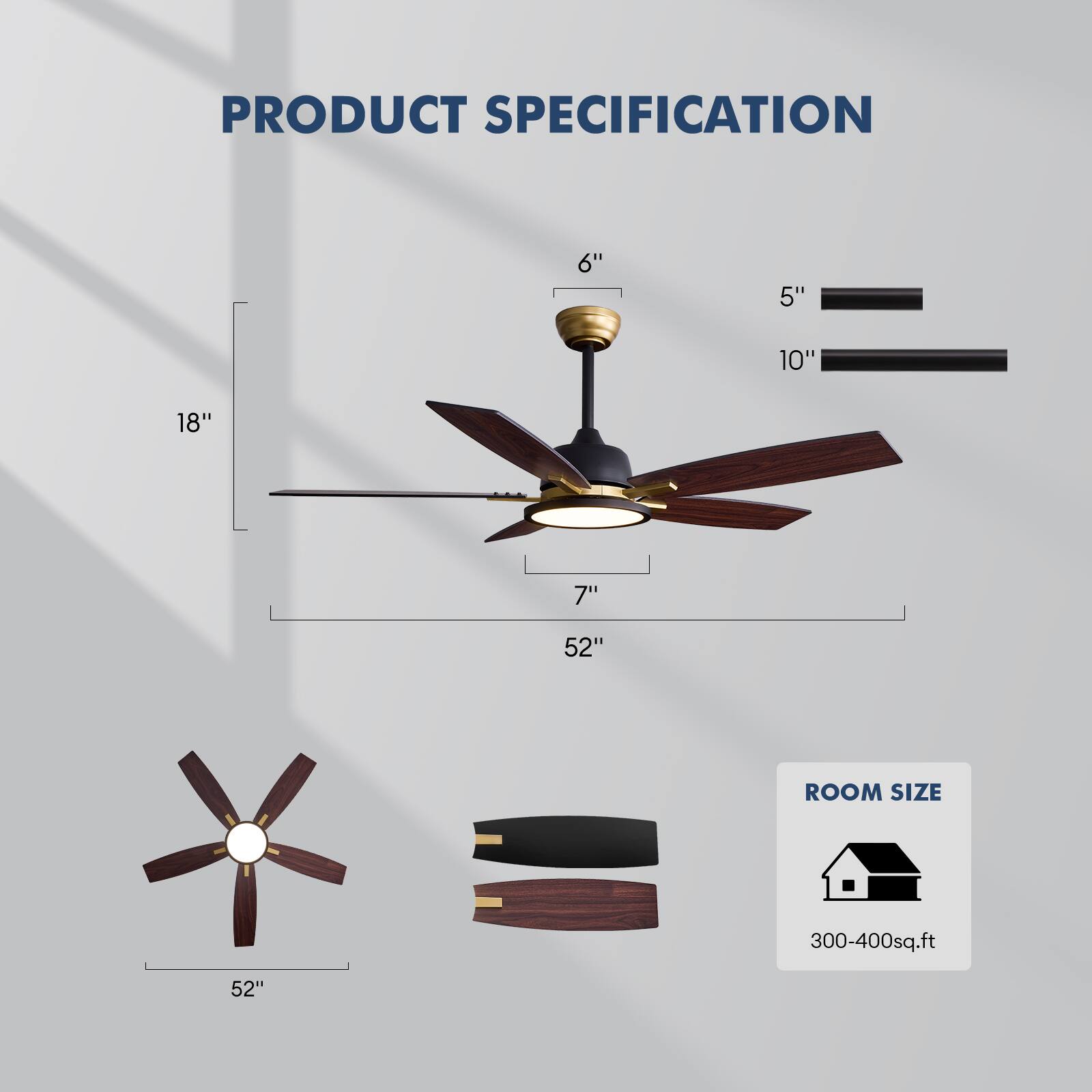 PRODUCT SPECIFICATION

- 6"
- 5"
- 10"
- 18"
- 7"
- 52"

ROOM SIZE
300-400sq.ft