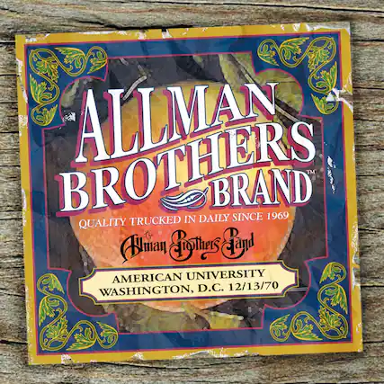 ALLMAN BROTHERS BRAND
QUALITY TRUCKED IN DAILY SINCE 1969
Allman Brothers Band
AMERICAN UNIVERSITY
WASHINGTON, D.C. 12/13/70