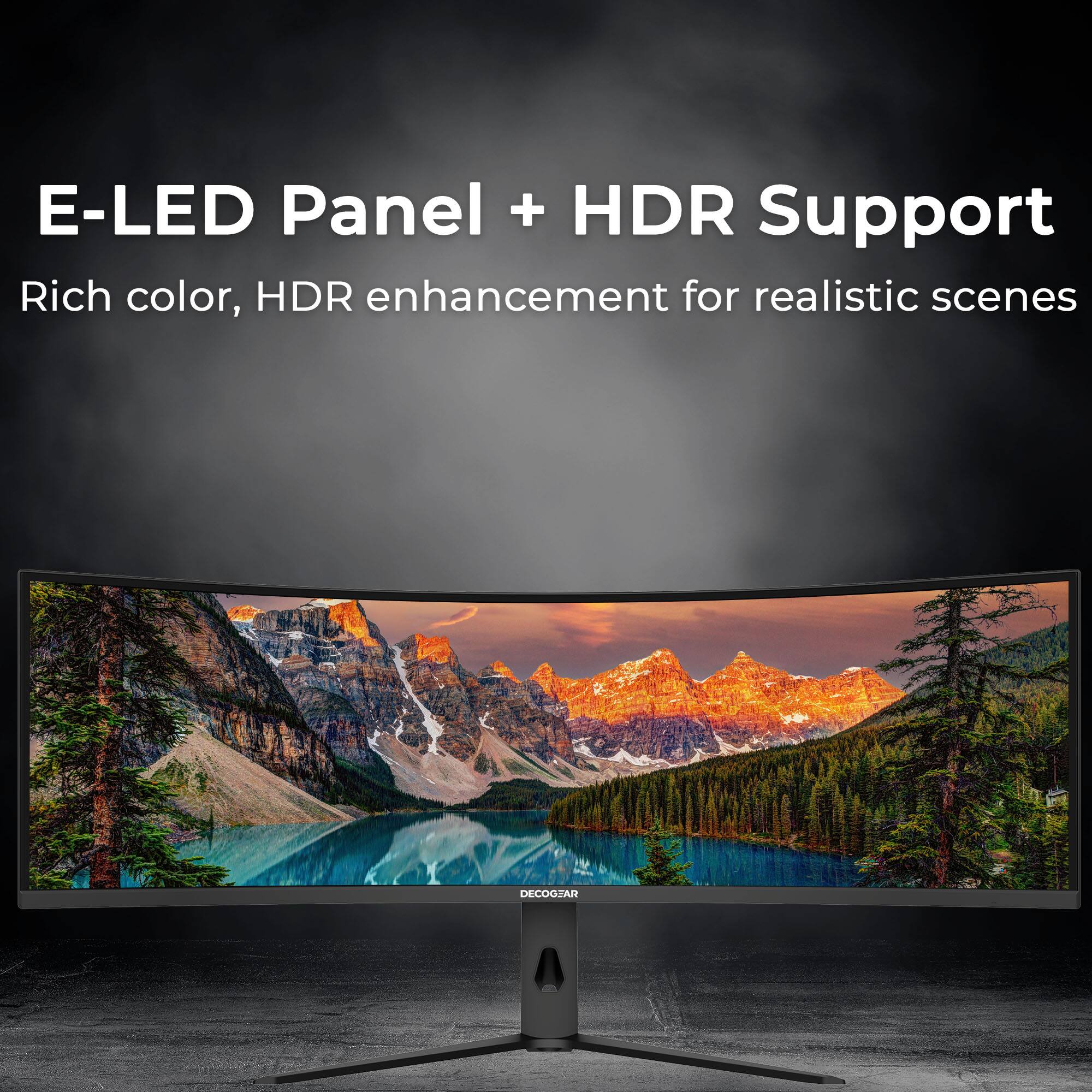 E-LED Panel + HDR Support  
Rich color, HDR enhancement for realistic scenes