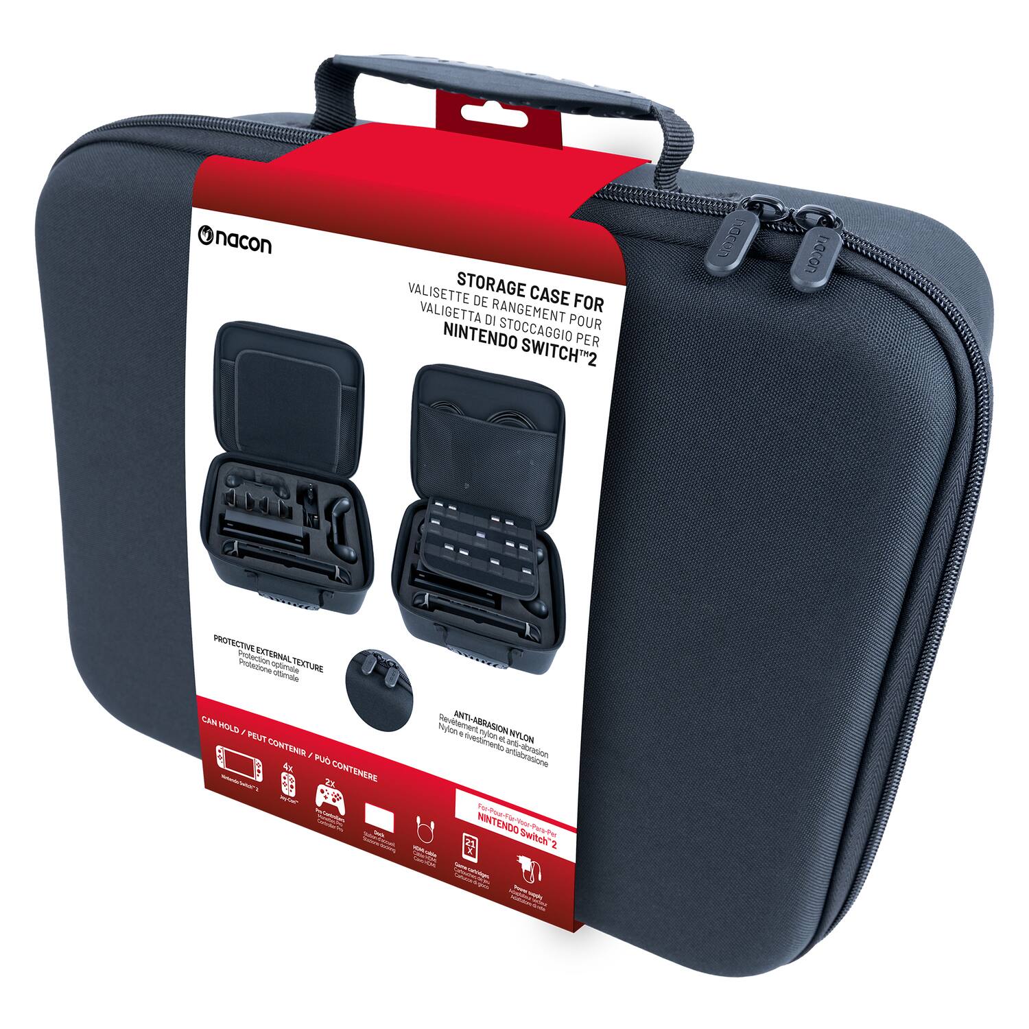 G nacon VALISSETTE STORAGE CASE DE FOR VALIGETTA DI RANGEMENT POUR NINTENDO STOCCAGGIO PER SWITCH*2  
UnJ POCOU PROTECTIVE Innr EXTERNAL Inene naa TEXTURE oas CAM HOLD J  
RIMITHEO A PUG 5 CONTEMERE ANTI-ABRASION  
hytion Sevtlement * nyi ouestimerto - WYL LOM untaraore tarthu  
NINTENDO Piar-Toe-Tly-Nor-TreTer Switch E I

---

STORAGE CASE FOR  
VALISSETTE DE RANGEMENT POUR  
VALIGETTA DI RANGEMENT PER  
NINTENDO SWITCH "2"

PROTECTIVE EXTERNAL TEXTURE  
CAN HOLD / PEUT CONTENIR / PUO' CONTENERE  
4x  
2x

ANTI-ABRASION  
Nylon e wistamento per Switch 2

nacon