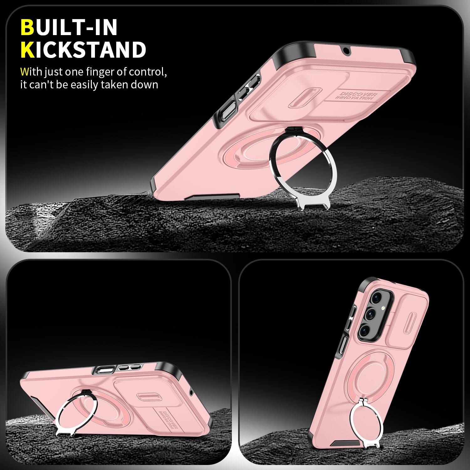 BUILT-IN KICKSTAND  
With just one finger of control, it can't be easily taken down  

DISCOVER INNOVATION