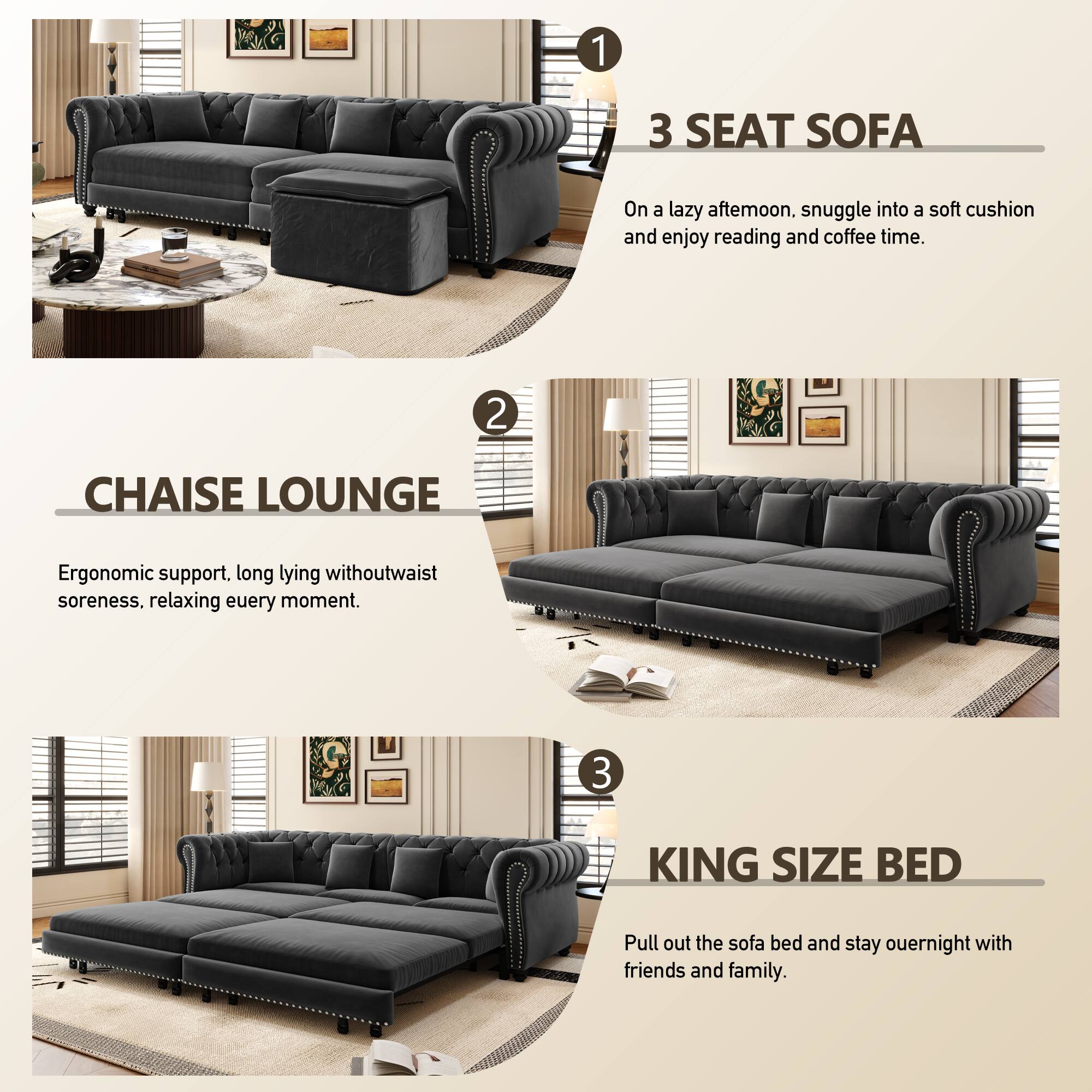1. 3 SEAT SOFA  
   On a lazy afternoon, snuggle into a soft cushion and enjoy reading and coffee time.

2. CHAISE LOUNGE  
   Ergonomic support, long lying without waist soreness, relaxing every moment.

3. KING SIZE BED  
   Pull out the sofa bed and stay overnight with friends and family.