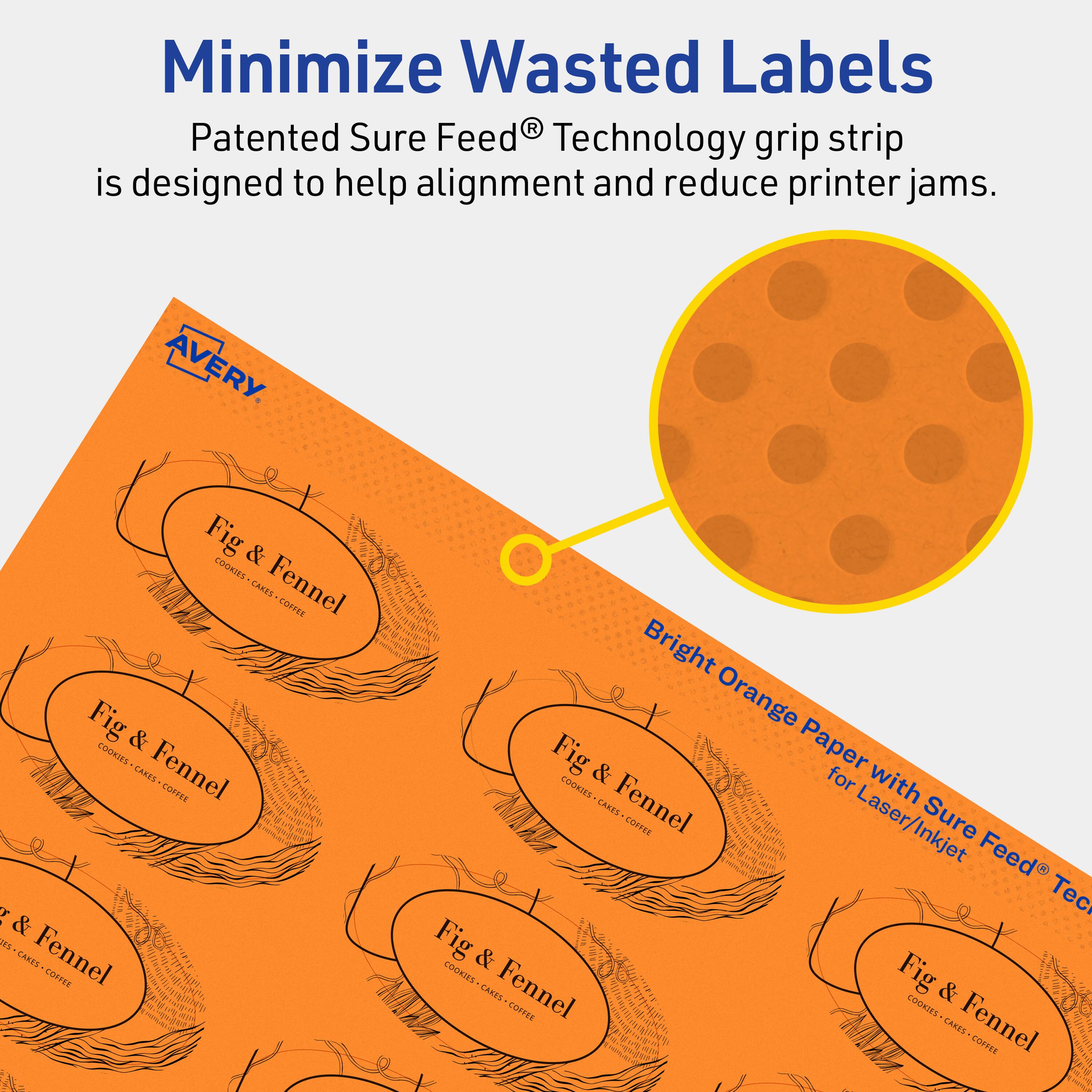 Minimize Wasted Labels

Patented Sure Feed® Technology grip strip is designed to help alignment and reduce printer jams.

AVERY

Bright Orange Paper with Sure Feed® Technology for Laser/Inkjet

Fig & Fennel
COOKIES - CAKES - COFFEE