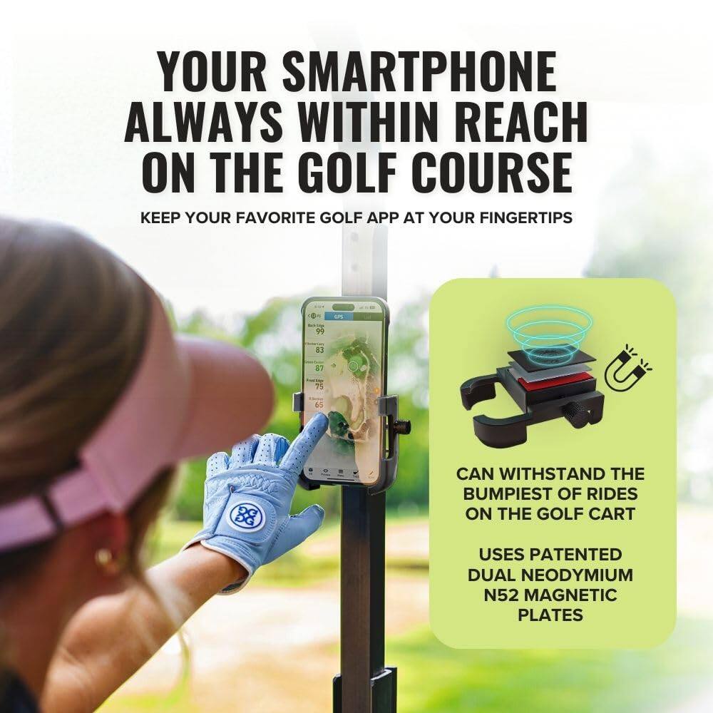 YOUR SMARTPHONE ALWAYS WITHIN REACH ON THE GOLF COURSE  
KEEP YOUR FAVORITE GOLF APP AT YOUR FINGERTIPS  

CAN WITHSTAND THE BUMPPIEST OF RIDES ON THE GOLF CART  
USES PATENTED DUAL NEODYMIUM N52 MAGNETIC PLATES