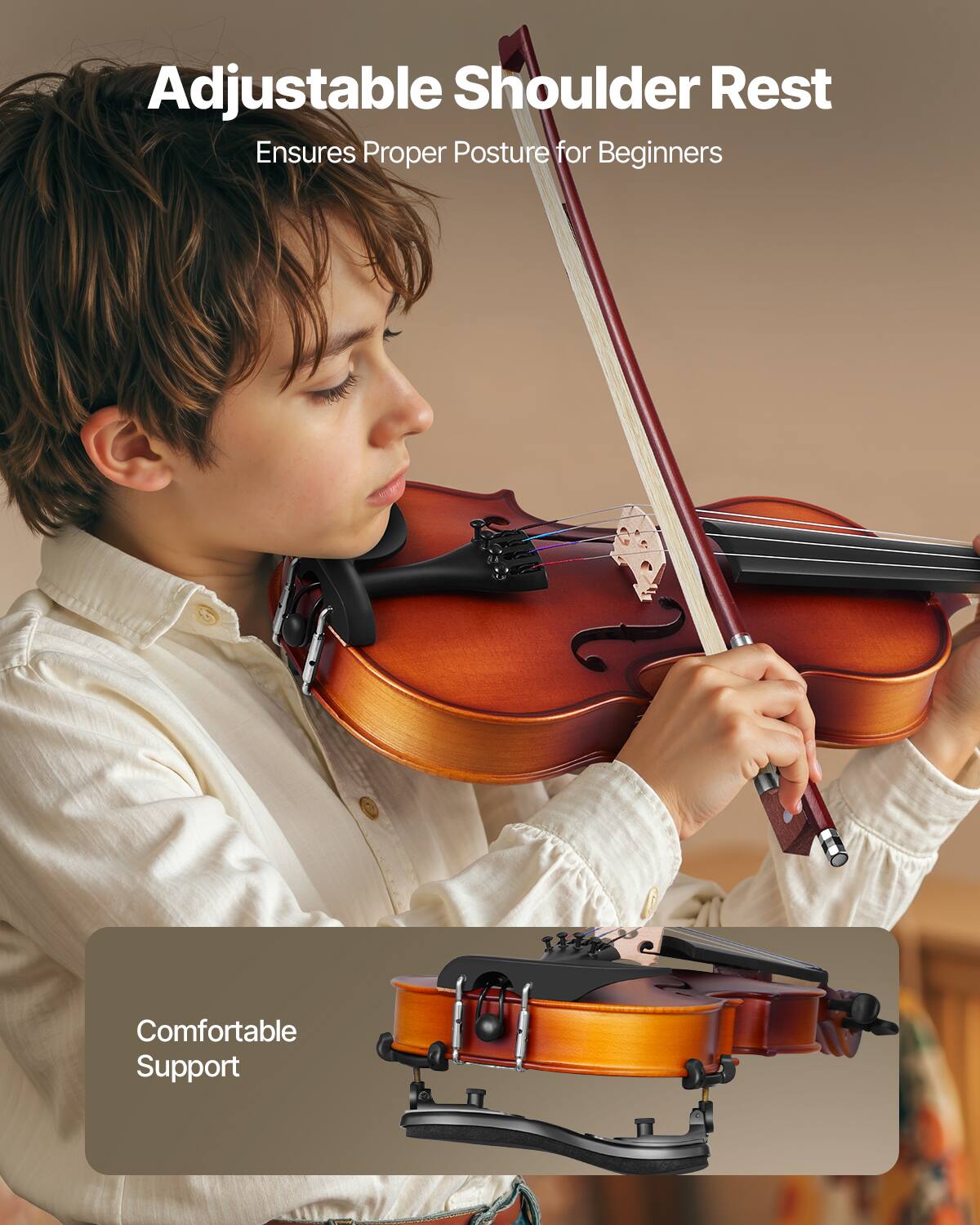 Adjustable Shoulder Rest  
Ensures Proper Posture for Beginners  

Comfortable Support