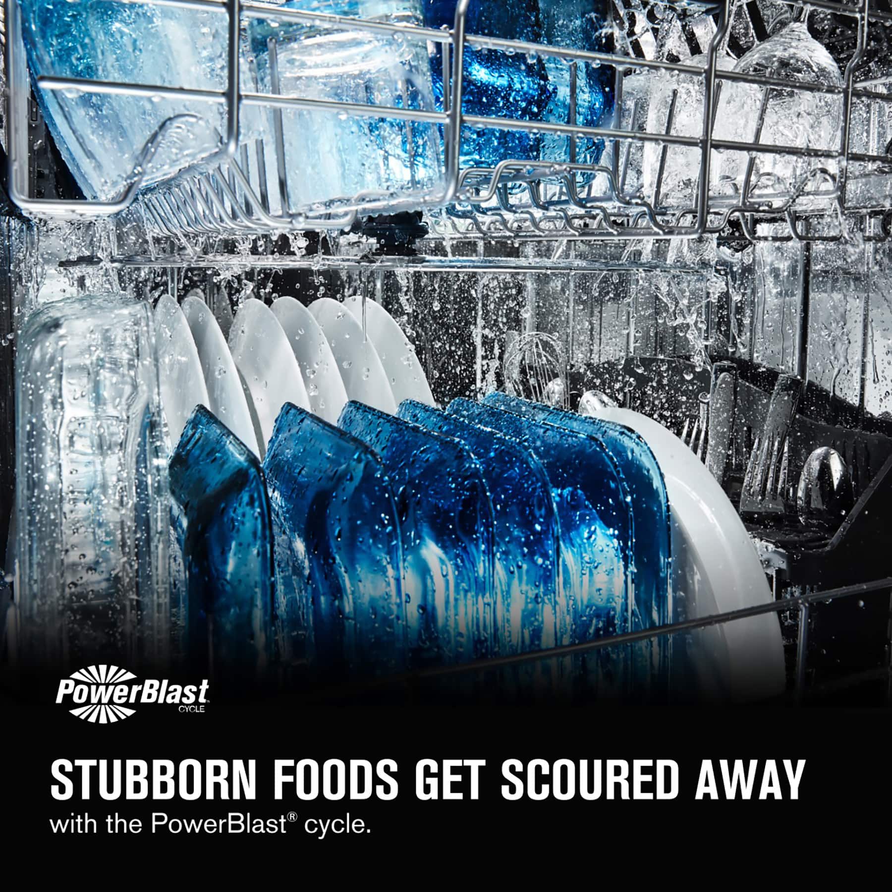 PowerBlast CYCLE STUBBORN FOODS GET SCOURED AWAY with the PowerBlast cycle.