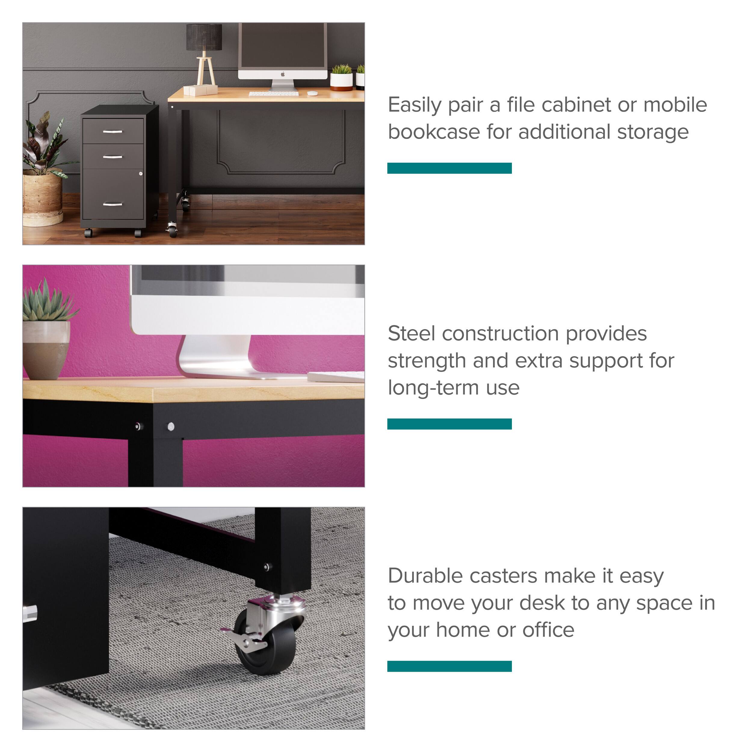 Easily pair a file cabinet or mobile bookcase for additional storage

Steel construction provides strength and extra support for long-term use

Durable casters make it easy to move your desk to any space in your home or office