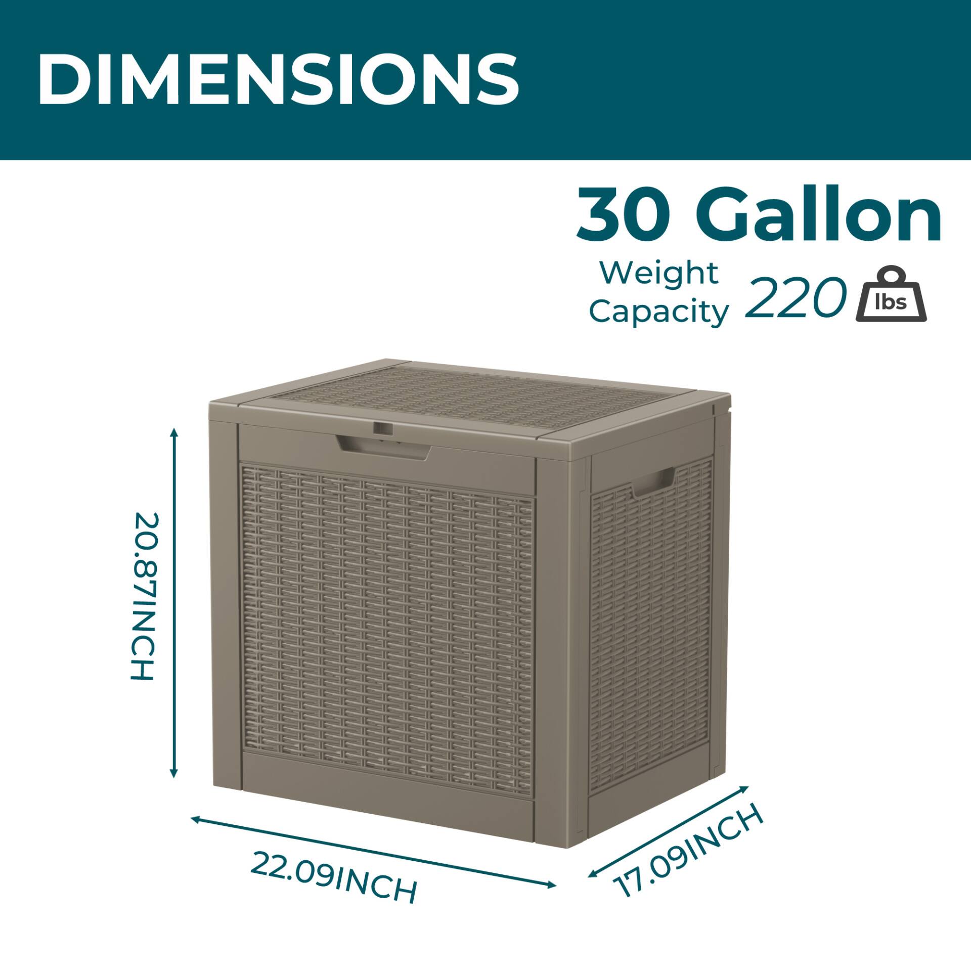 DIMENSIONS  
30 Gallon  
Weight Capacity 220 lbs  
20.87INCH  
22.09INCH  
17.09INCH