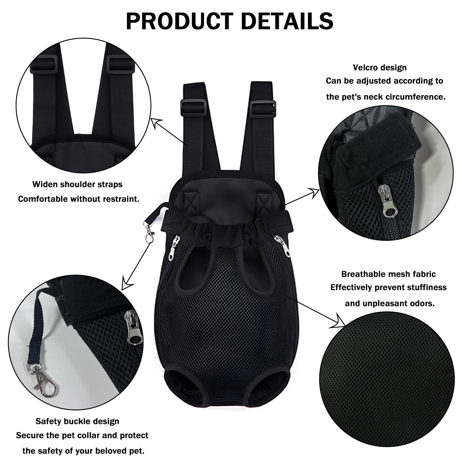 PRODUCT DETAILS

- Velcro design: Can be adjusted according to the pet's neck circumference.
- Widen shoulder straps: Comfortable without restraint.
- Safety buckle design: Secure the pet collar and protect the safety of your beloved pet.
- Breathable mesh fabric: Effectively prevent stuffiness and unpleasant odors.
