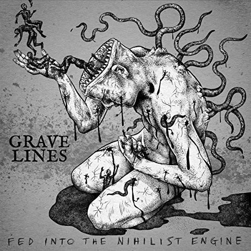 GRAVE LINES  
FED INTO THE NIHILIST ENGINE