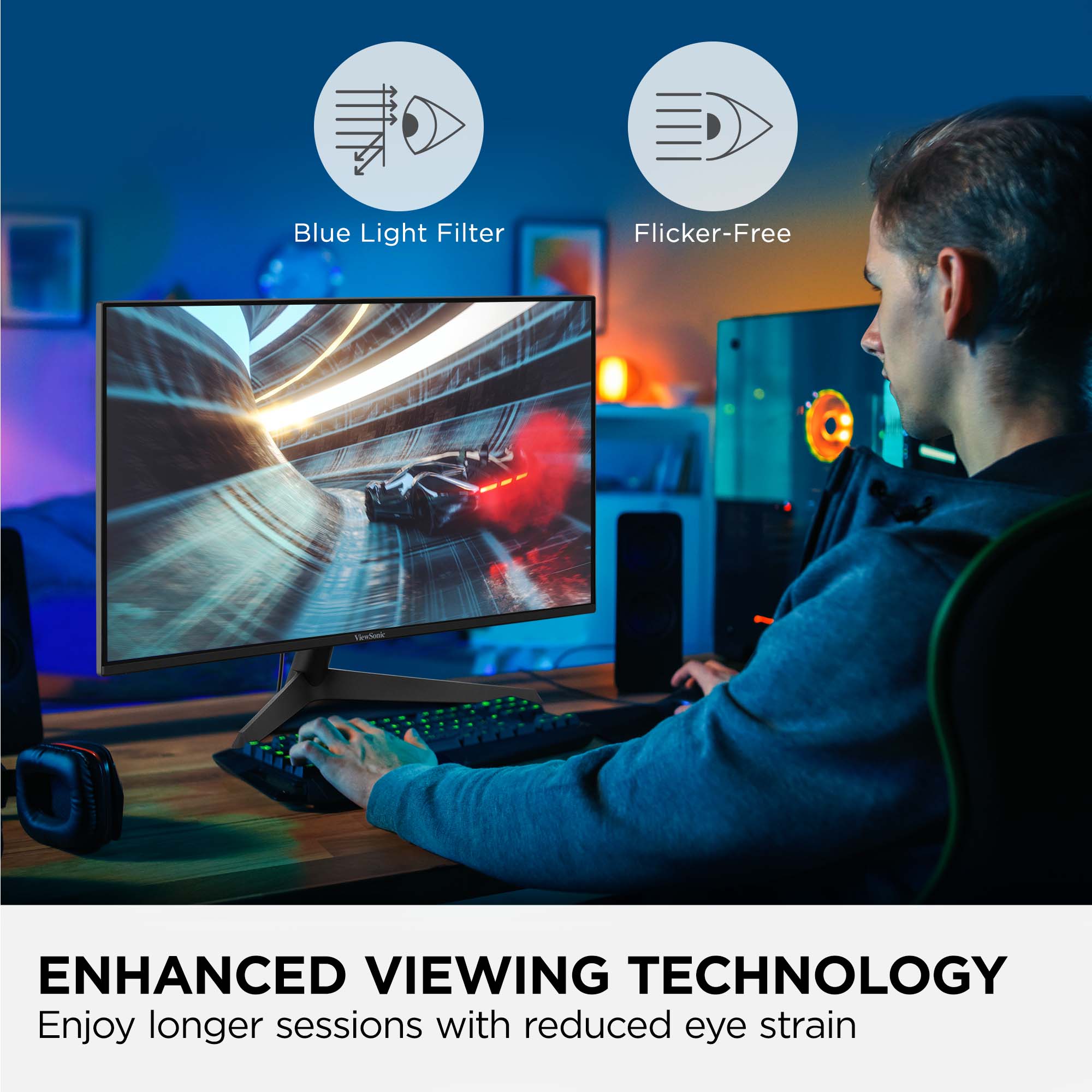 Blue Light Filter  
Flicker-Free  
NiewSonic  
ENHANCED VIEWING TECHNOLOGY  
Enjoy longer sessions with reduced eye strain