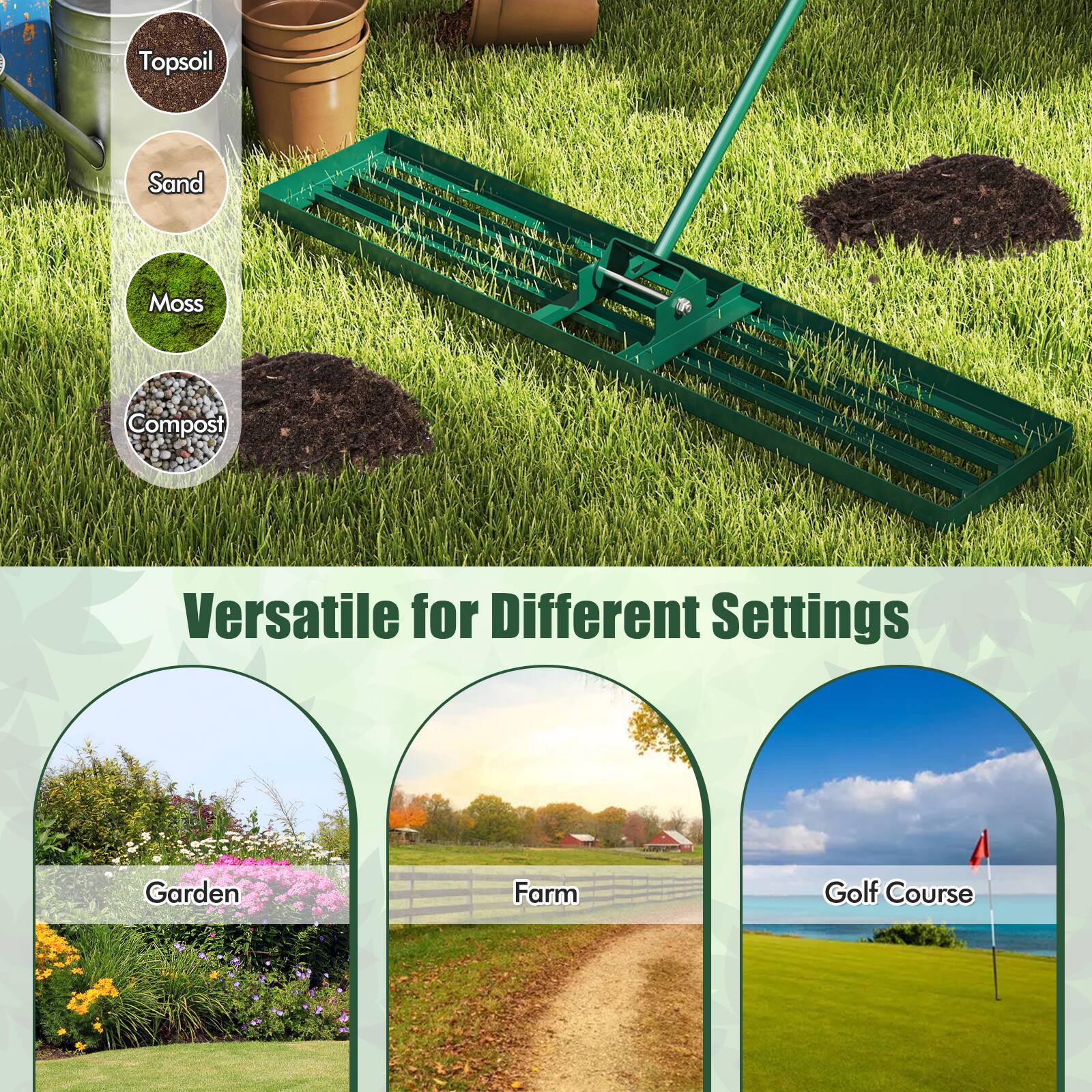 Topsoil  
Sand  
Moss  
Compost  

Versatile for Different Settings  
Garden  
Farm  
Golf Course