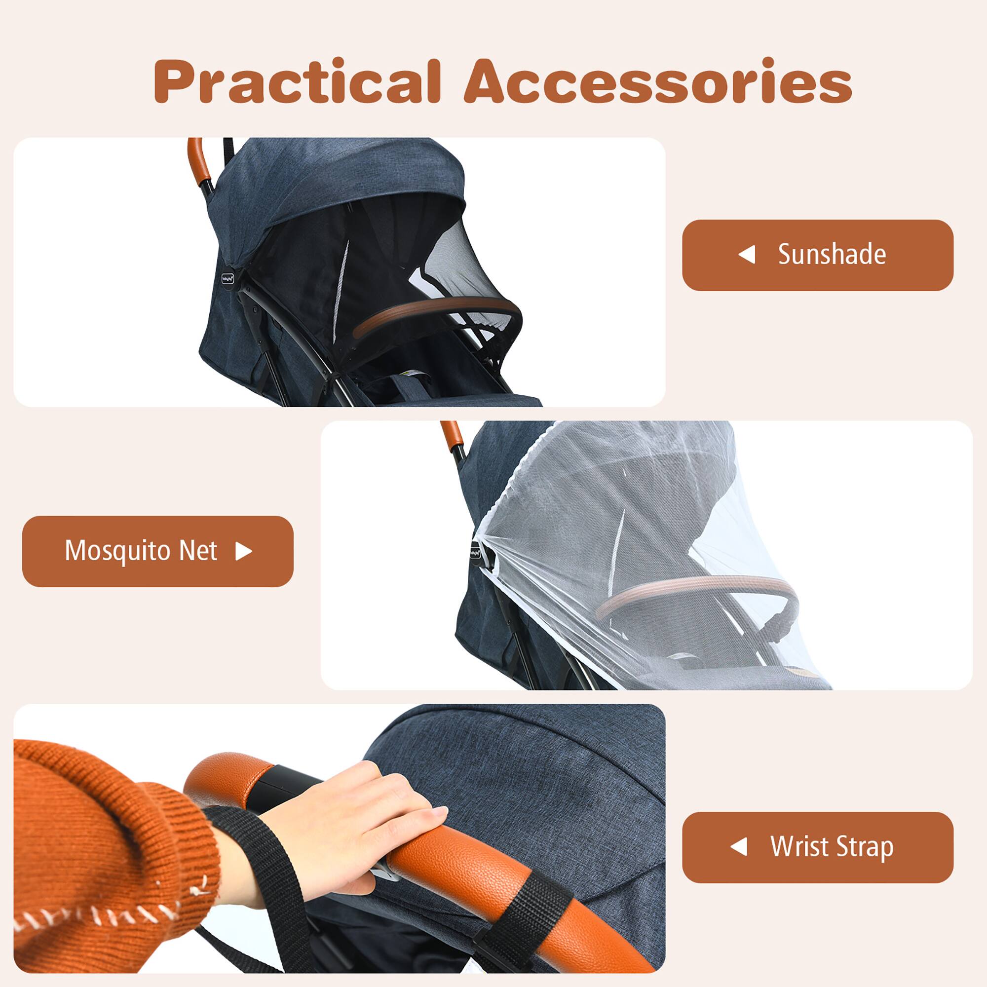 Practical Accessories
Sunshade
Mosquito Net
Wrist Strap