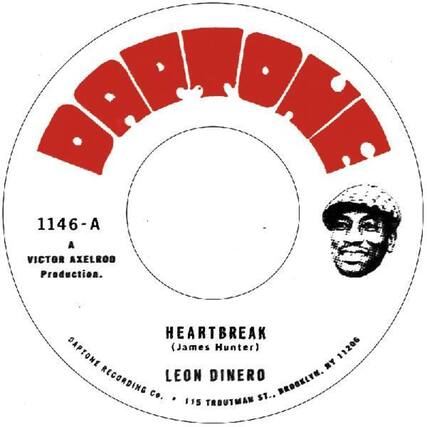 DAPTONE
1146-A
A VICTOR AXELROD Production.
HEARTBREAK (James Hunter)
LEON DINERO
DAPTONE RECORDING Co. 115 TROUTMAN ST., BROOKLYN.