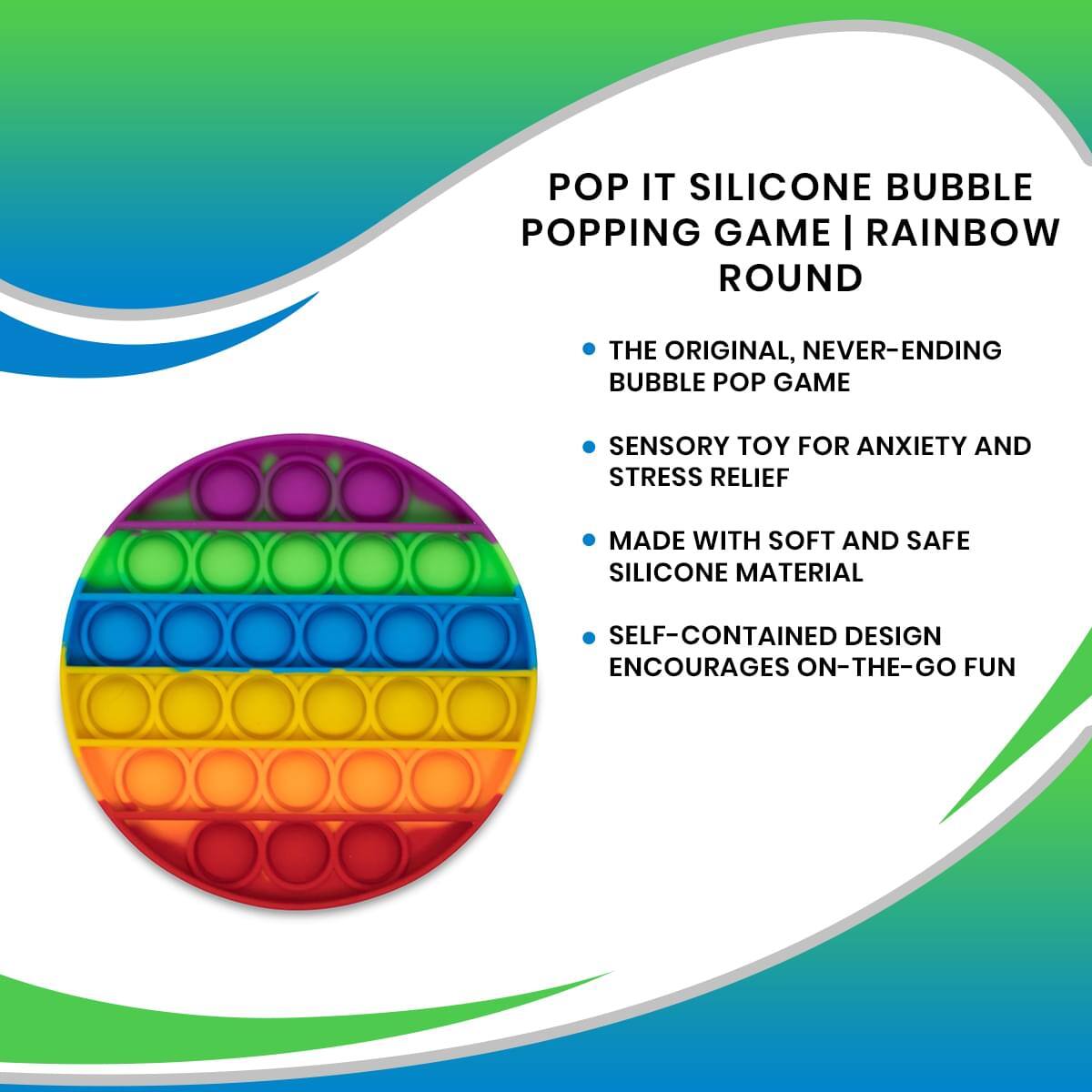 POP IT SILICONE BUBBLE POPPING GAME | RAINBOW ROUND

- THE ORIGINAL, NEVER-ENDING BUBBLE POP GAME
- SENSORY TOY FOR ANXIETY AND STRESS RELIEF
- MADE WITH SOFT AND SAFE SILICONE MATERIAL
- SELF-CONTAINED DESIGN ENCOURAGES ON-THE-GO FUN