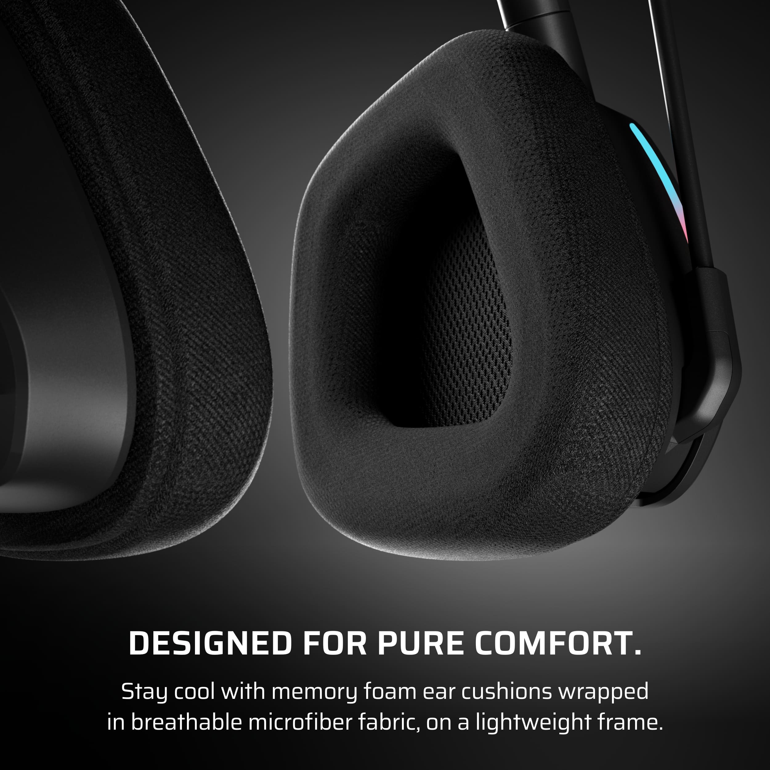 Designed for pure comfort. Stay cool with memory foam ear cushions wrapped in breathable microfiber fabric, on a lightweight frame.