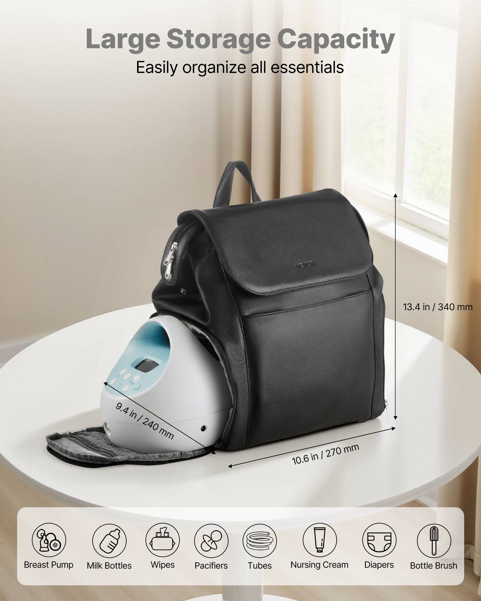 Large Storage Capacity  
Easily organize all essentials  

13.4 in / 340 mm  
9.4 in / 240 mm  
10.6 in / 270 mm  

- Breast Pump  
- Milk Bottles  
- Wipes  
- Pacifiers  
- Tubes  
- Nursing Cream  
- Diapers  
- Bottle Brush