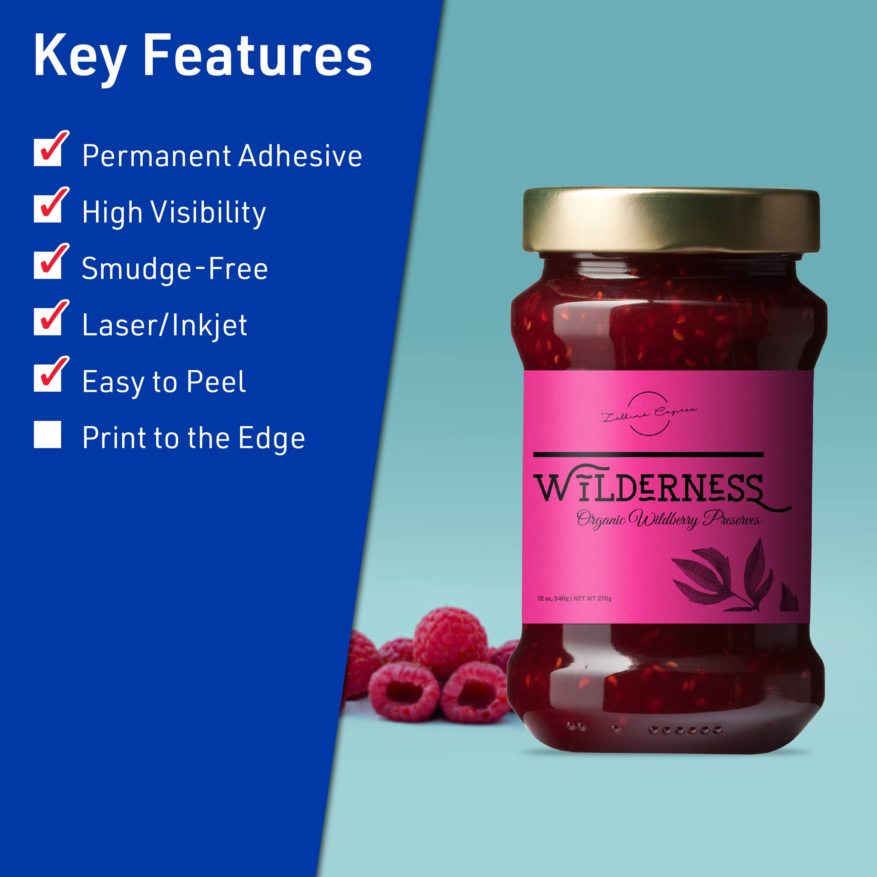 Key Features  
- Permanent Adhesive  
- High Visibility  
- Smudge-Free  
- Laser/Inkjet  
- Easy to Peel  
- Print to the Edge  

WILDERNESS  
Organic Wildberry Preserves  
12 oz (340g) NET WT 270g