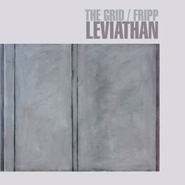 Grid / Fripp - Leviathan (200gm 2 LP Vinyl) - VINYL LP