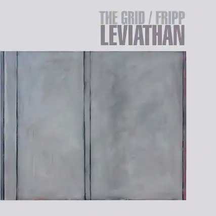 THE GRID / FRIPP
LEVIATHAN