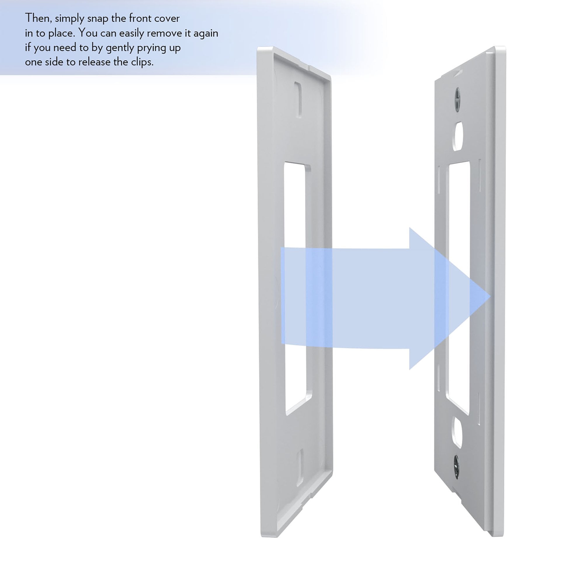 Then, simply snap the front cover in to place. You can easily remove it again if you need to by gently prying up one side to release the clips.