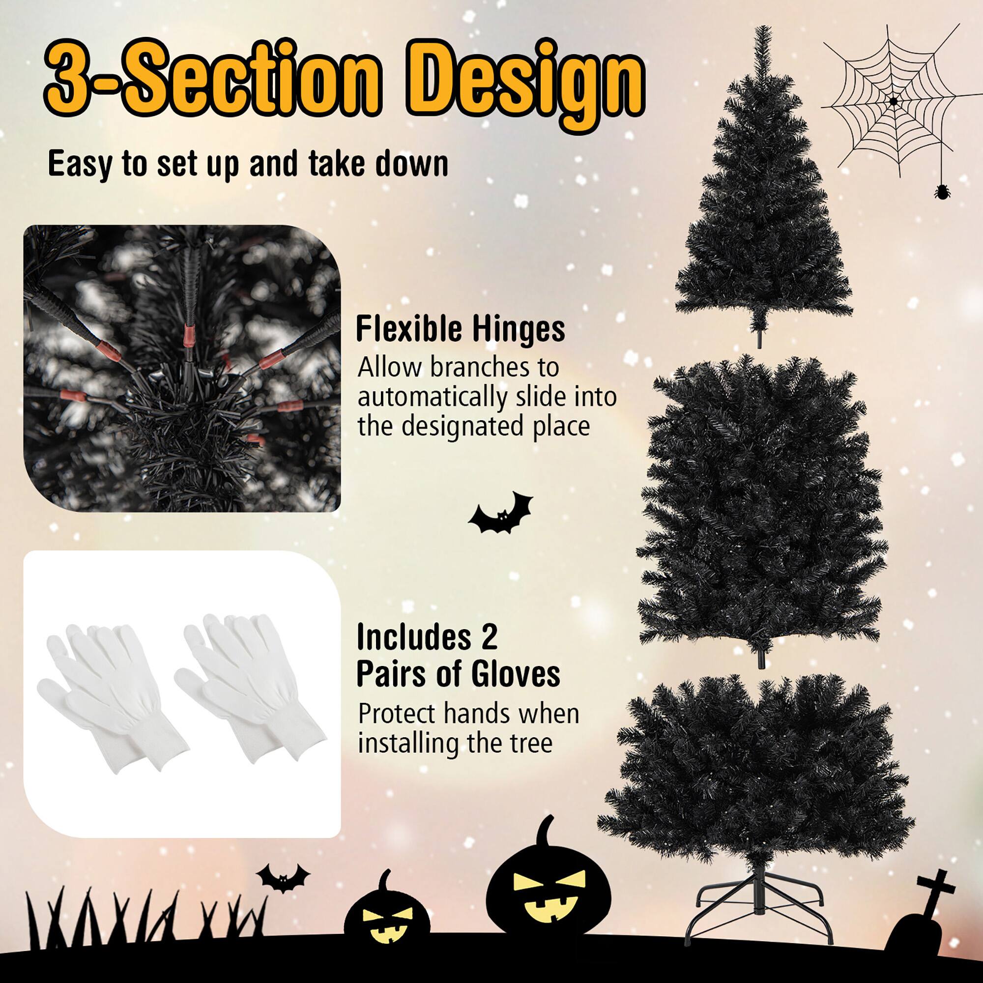 3-Section Design  
Easy to set up and take down  

Flexible Hinges  
Allow branches to automatically slide into the designated place  

Includes 2 Pairs of Gloves  
Protect hands when installing the tree