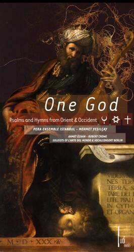 One God  
Psalms and Hymns from Orient & Occident  

PERA ENSEMBLE ISTANBUL  
MEHMET YESILCAY  
AMMET OZMAN  
ROBERT CROWE  
SOLOISTS OF L'ARTE DEL MONDO & VOCALCONSORT BERLIN  

VIDERVN  
NES TER  
TERRA  
S  
TARE DEI  
I  
LITE PSALI  
IN CYTH  
ET ORGAN  

M D XXX