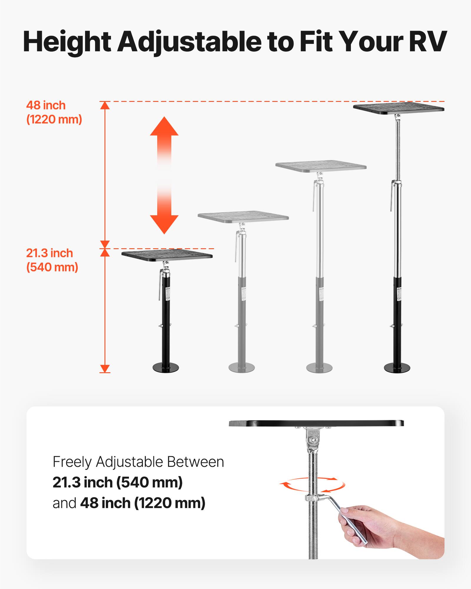 Height Adjustable to Fit Your RV

48 inch (1220 mm)

21.3 inch (540 mm)

Freely Adjustable Between 21.3 inch (540 mm) and 48 inch (1220 mm)