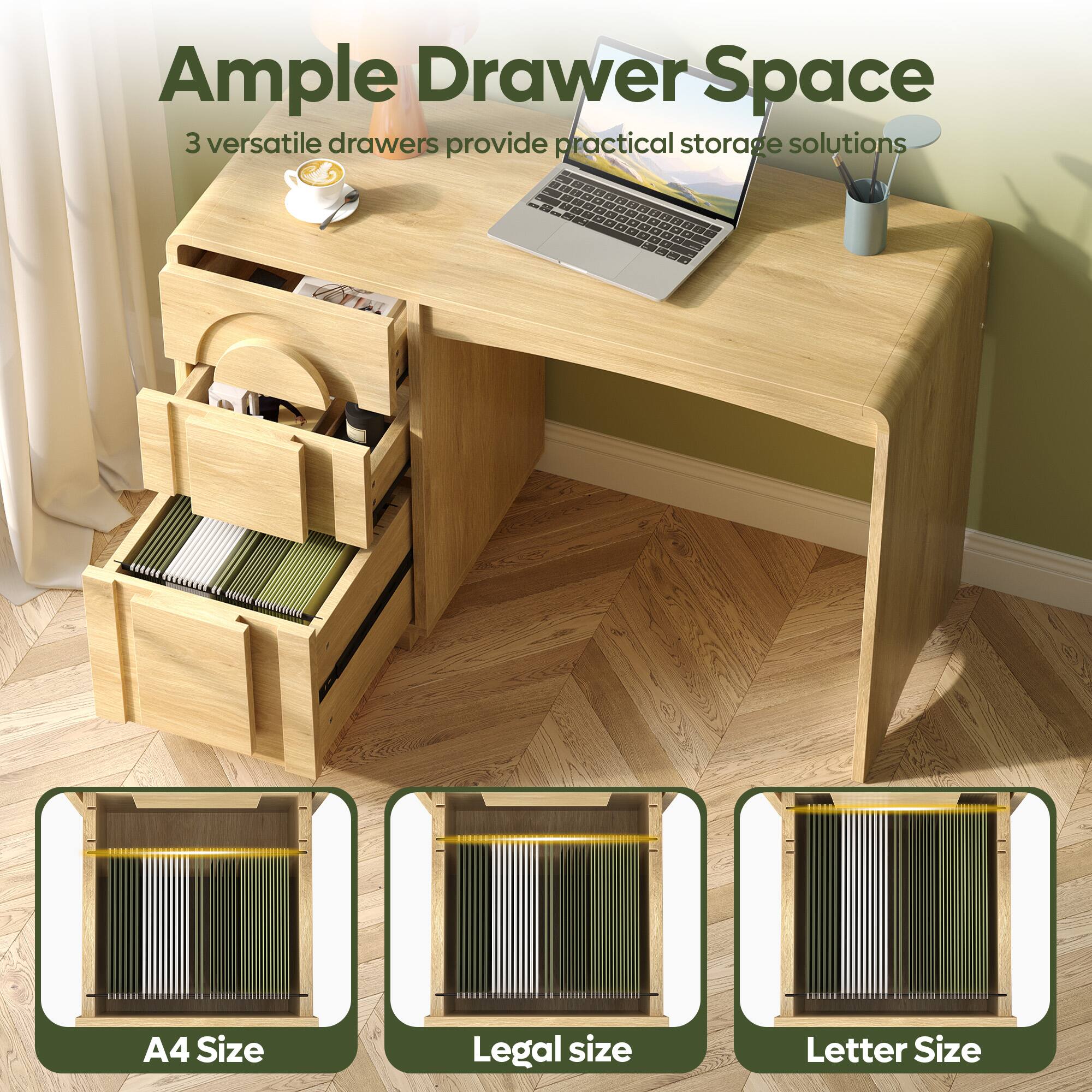 Ample Drawer Space  
3 versatile drawers provide practical storage solutions  

A4 Size  
Legal Size  
Letter Size