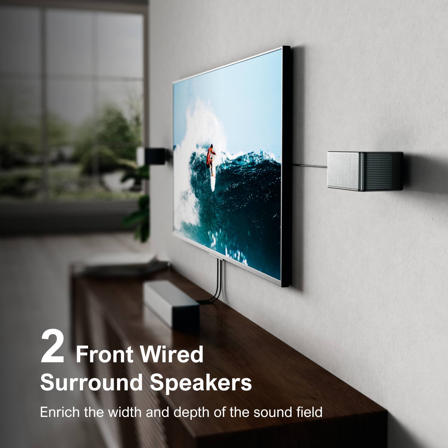 2 Front Wired Surround Speakers  
Enrich the width and depth of the sound field