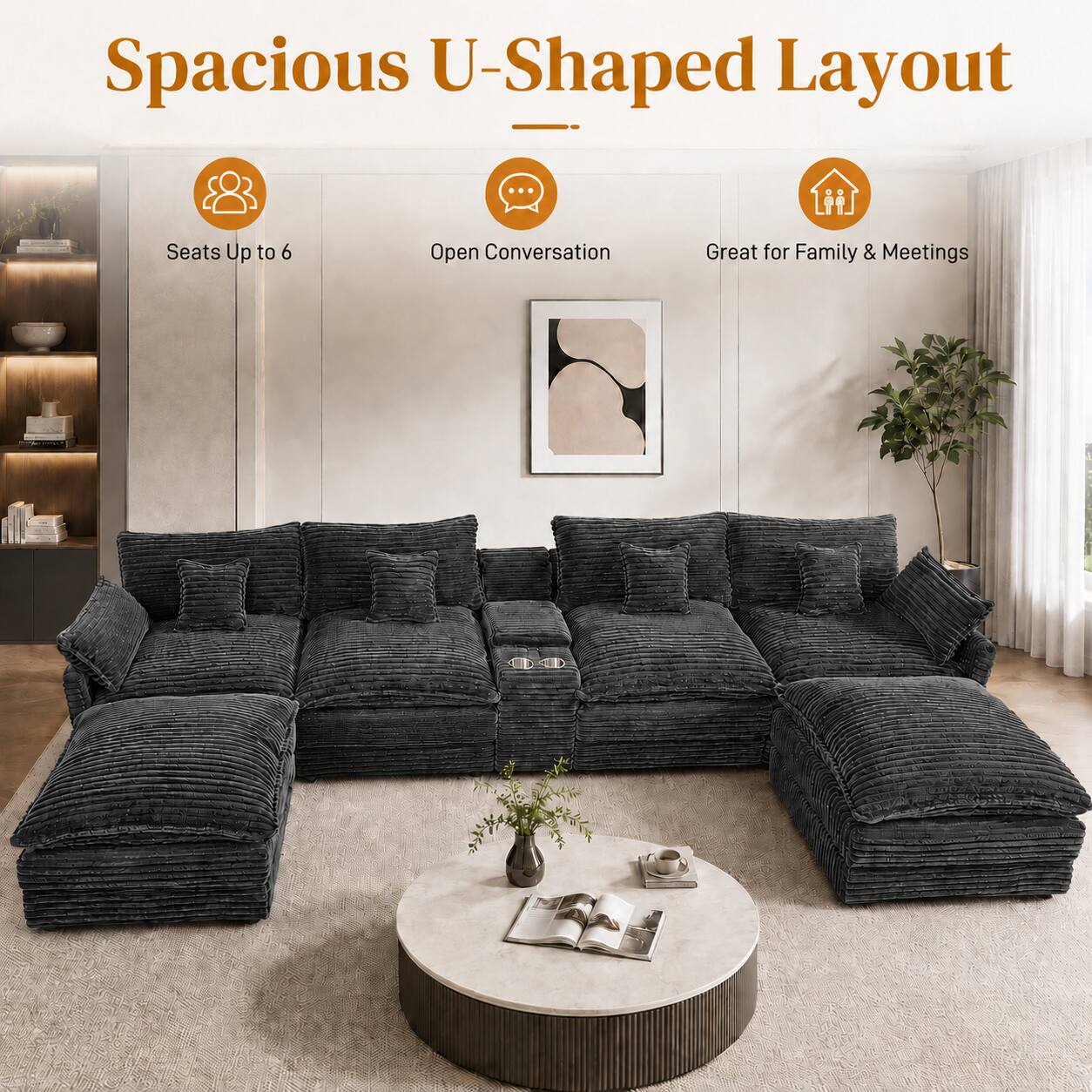 Spacious U-Shaped Layout

- Seats Up to 6
- Open Conversation
- Great for Family & Meetings