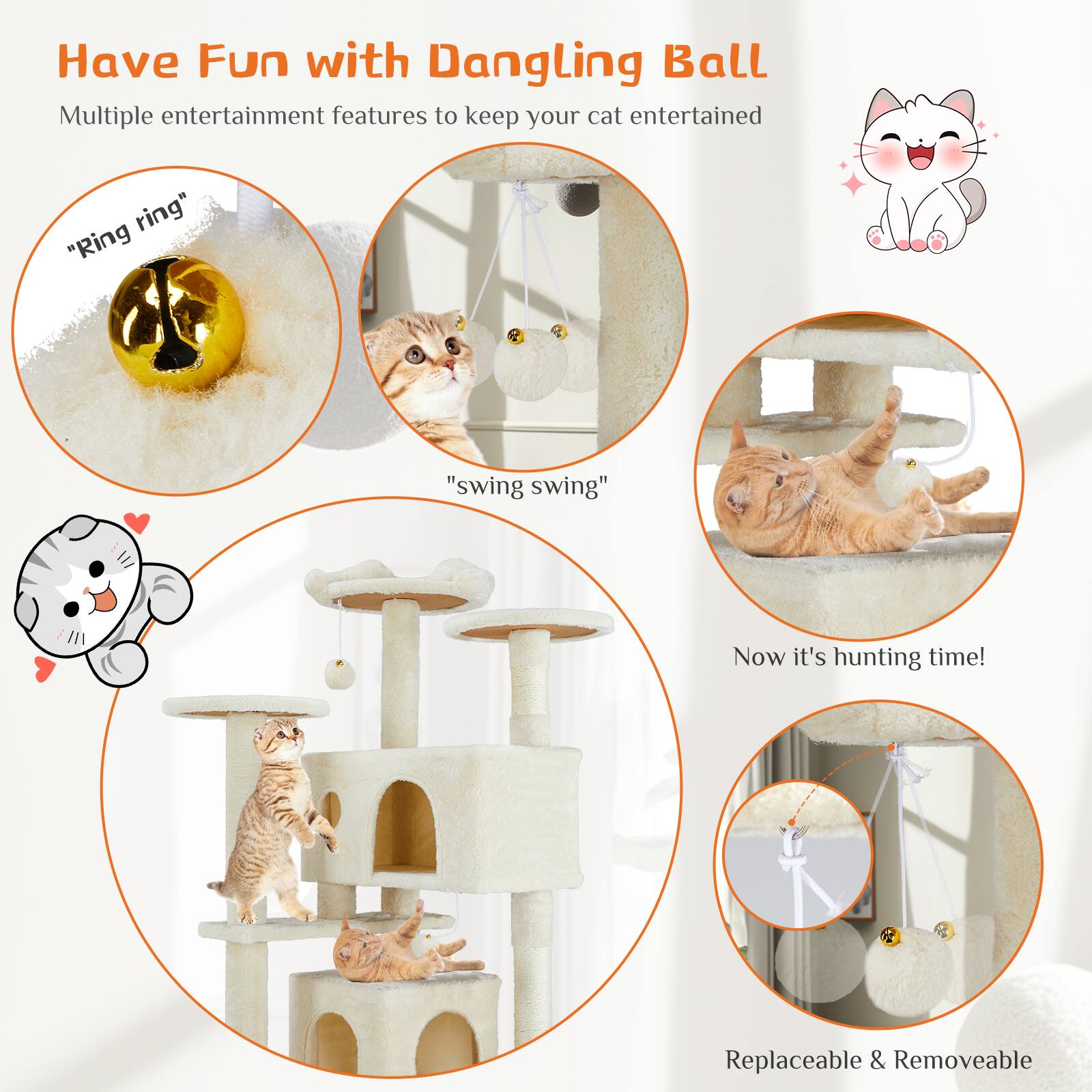 Have Fun with Dangling Ball  
Multiple entertainment features to keep your cat entertained  

"Ring ring"  
"swing swing"  

Now it's hunting time!  

Replaceable & Removeable