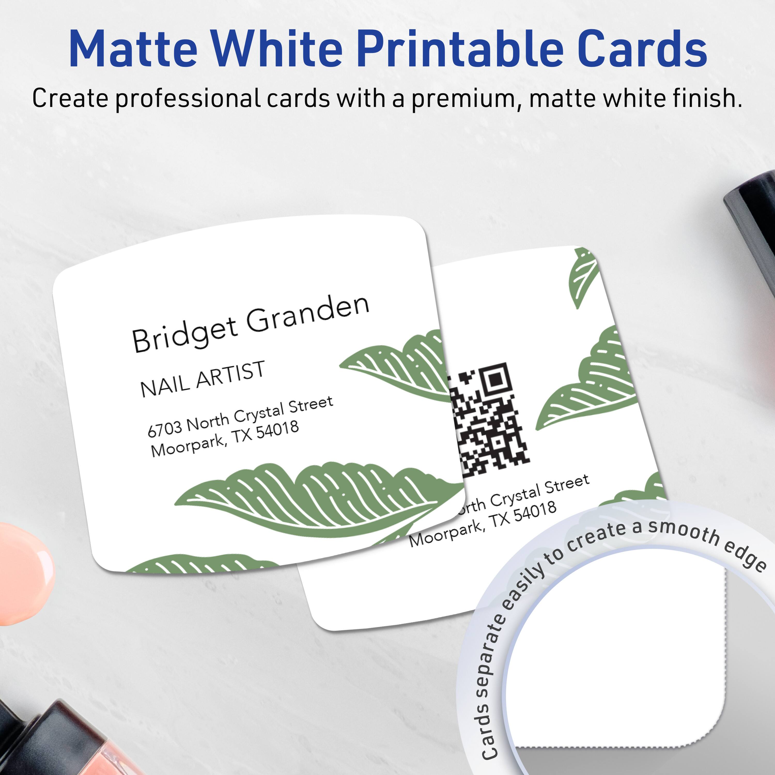 Matte White Printable Cards  
Create professional cards with a premium, matte white finish.

Bridget Granden  
NAIL ARTIST  
6703 North Crystal Street  
Moorpark, TX 54018

Cards separate easily to create a smooth edge.