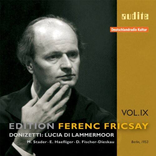 audite Deutschlandradio Kultur VOL.IX EDITION FERENC FRICSAY DONIZETTI: LUCIA DI LAMMERMOOR . Stader, E. Haefliger, D. Fischer-Dieskau Berlin, 1953