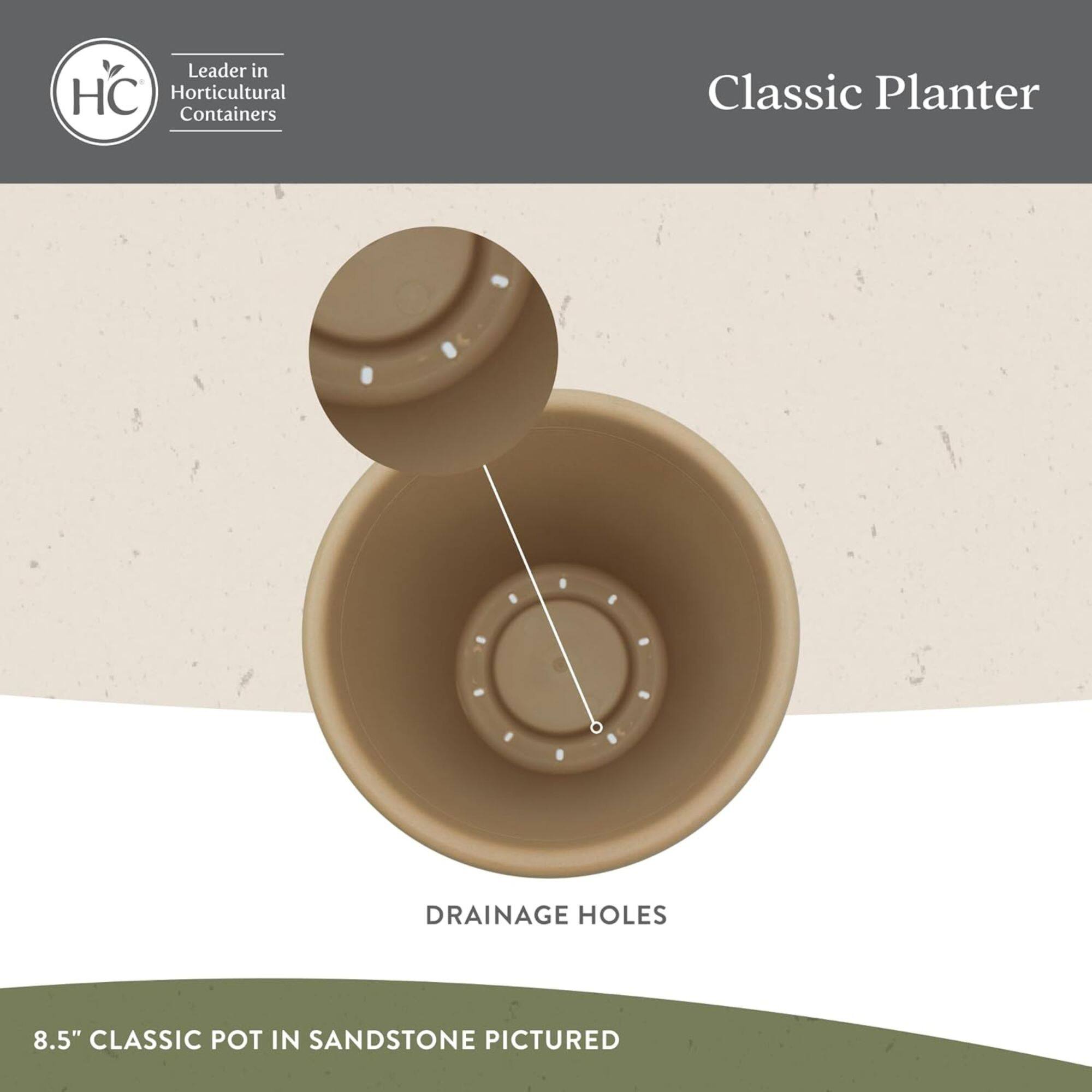 Leader in HC Horticultural Containers Classic Planter  
DRAINAGE HOLES  
8.5" CLASSIC POT IN SANDSTONE PICTURED