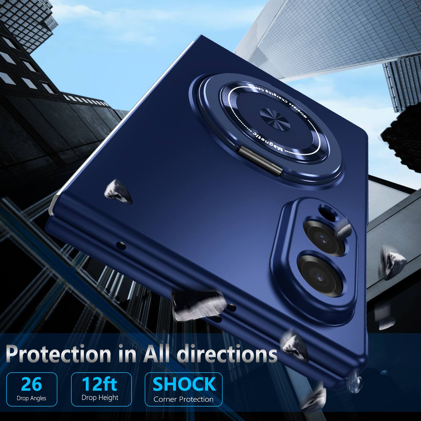 Charging Wireless Magnetic  
Protection in All directions  
26 Drop Angles  
12ft Drop Height  
SHOCK Corner Protection
