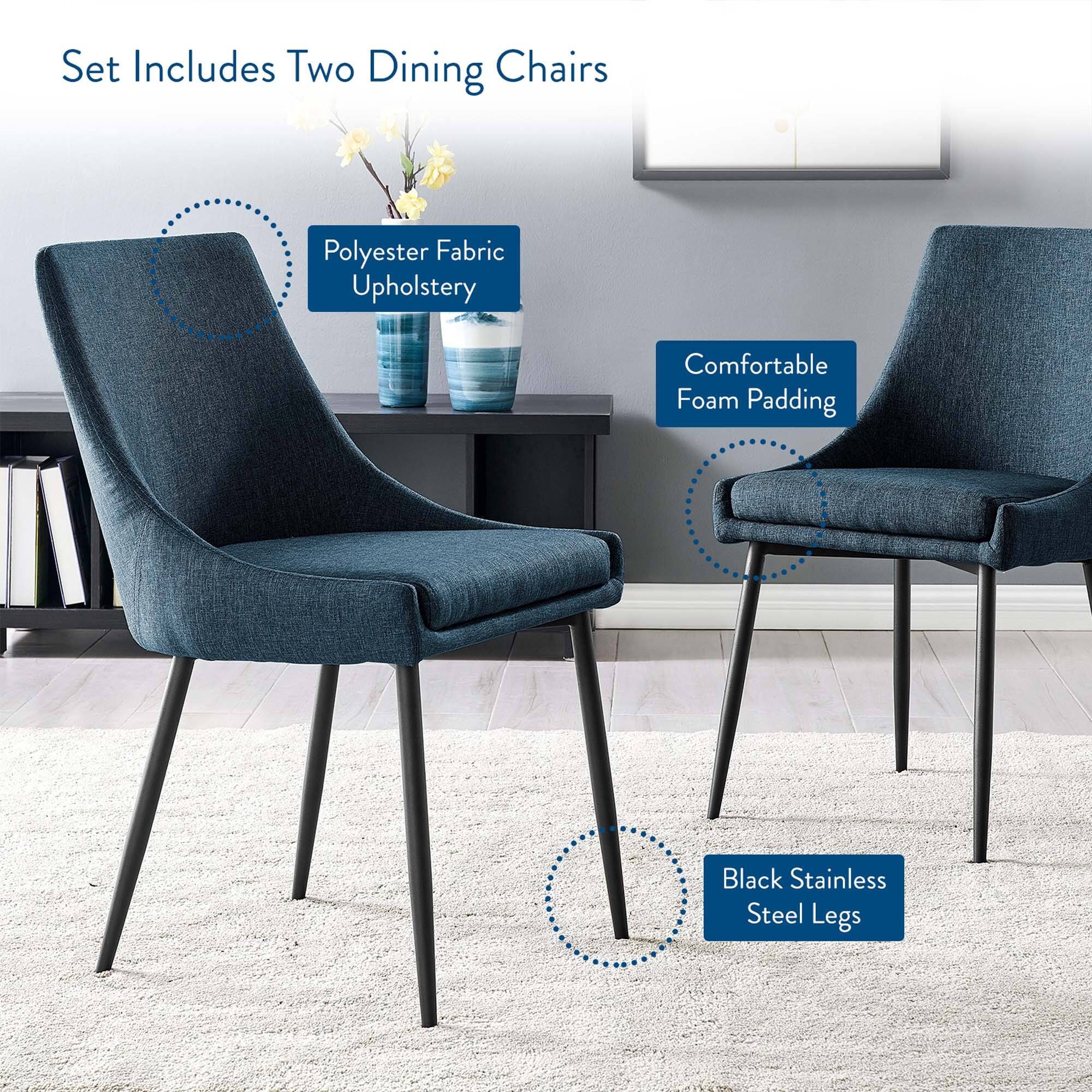 Set Includes Two Dining Chairs

- Polyester Fabric Upholstery
- Comfortable Foam Padding
- Black Stainless Steel Legs
