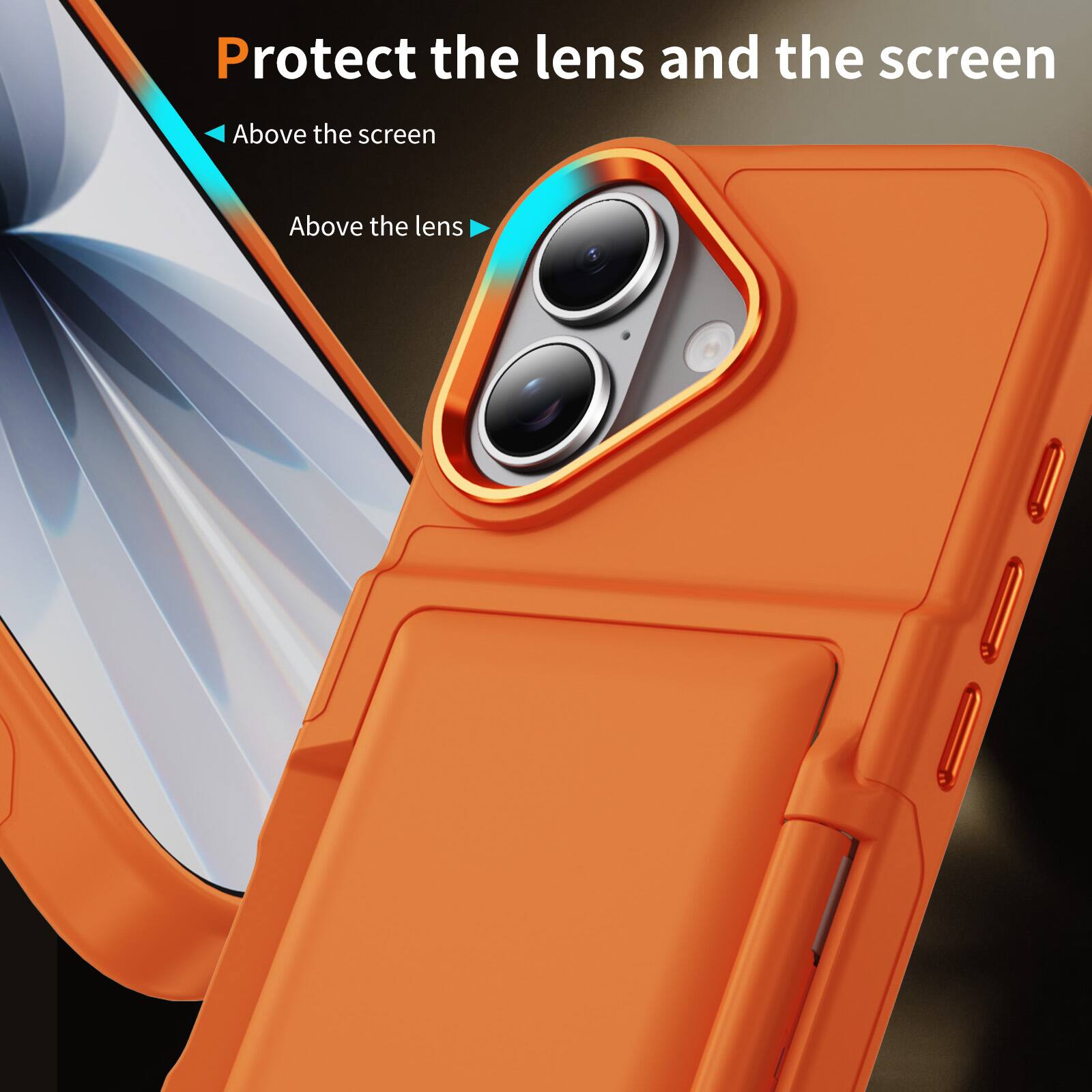 Protect the lens and the screen  
Above the screen  
Above the lens