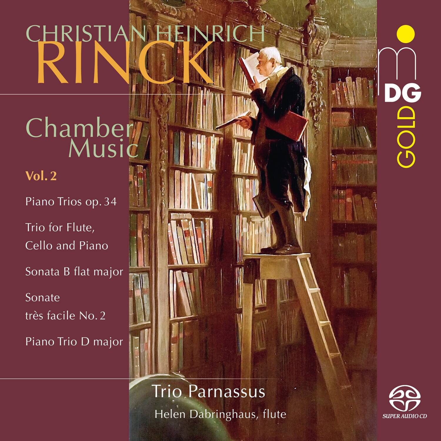 CHRISTIAN HEINRICH RINCK

Chamber Music  
Vol. 2

Piano Trios op. 34  
Trio for Flute, Cello and Piano  
Sonata B flat major  
Sonate très facile No. 2  
Piano Trio D major

Trio Parnassus  
Helen Dabringhaus, flute

DG GOLD  
SUPER AUDIO CD