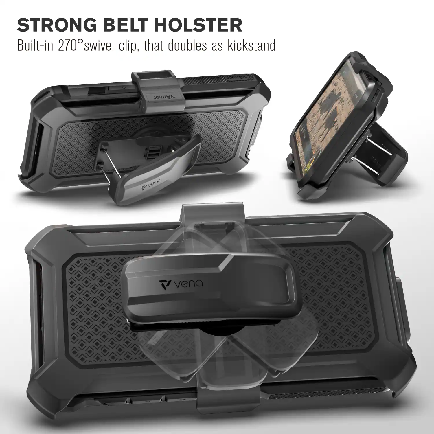 STRONG BELT HOLSTER Built-in 270 swivel clip, that doubles as kickstand
Armor VENA V vena