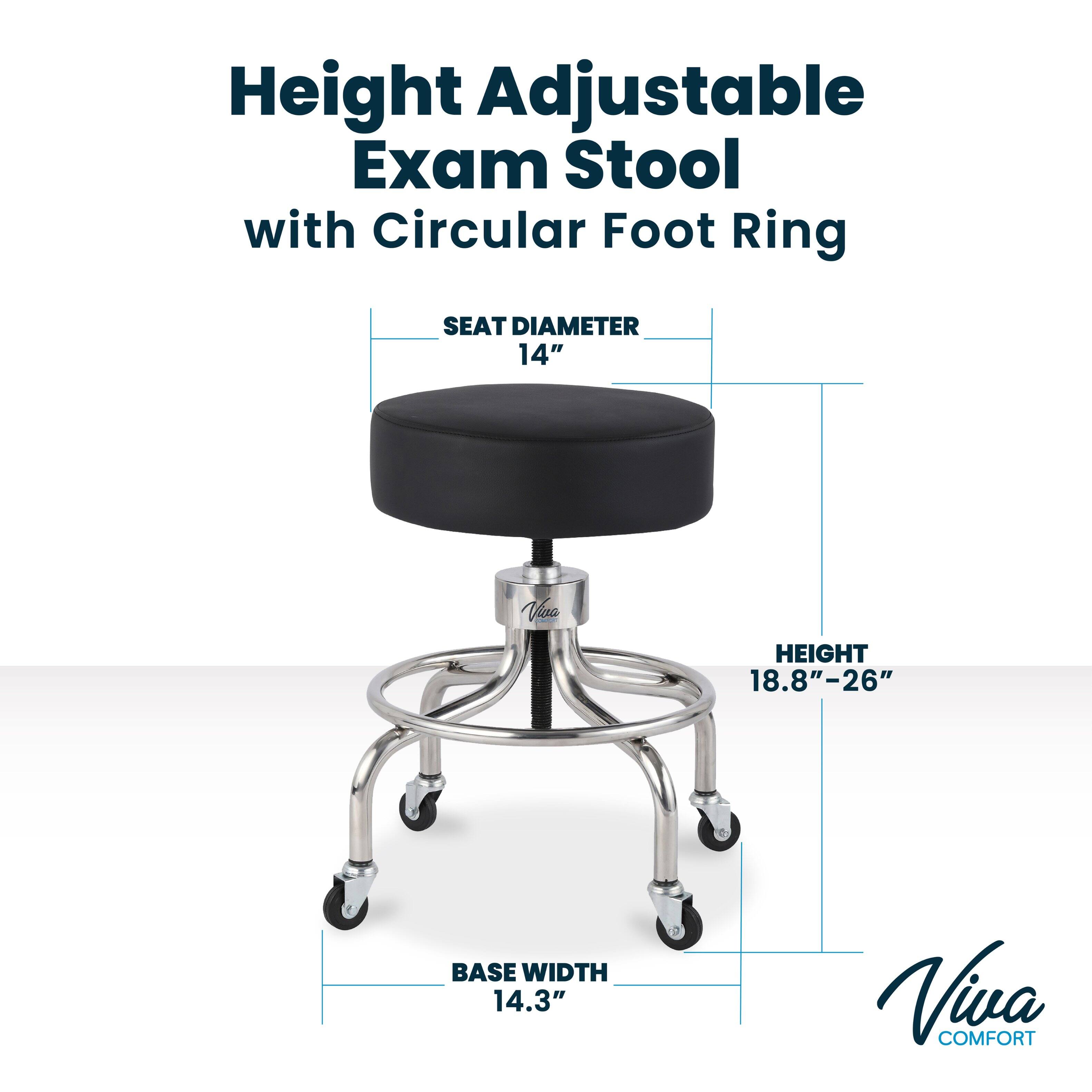 Height Adjustable Exam Stool with Circular Foot Ring
SEAT DIAMETER 14"
HEIGHT 18.8"-26"
BASE WIDTH 14.3"
Viva COMFORT