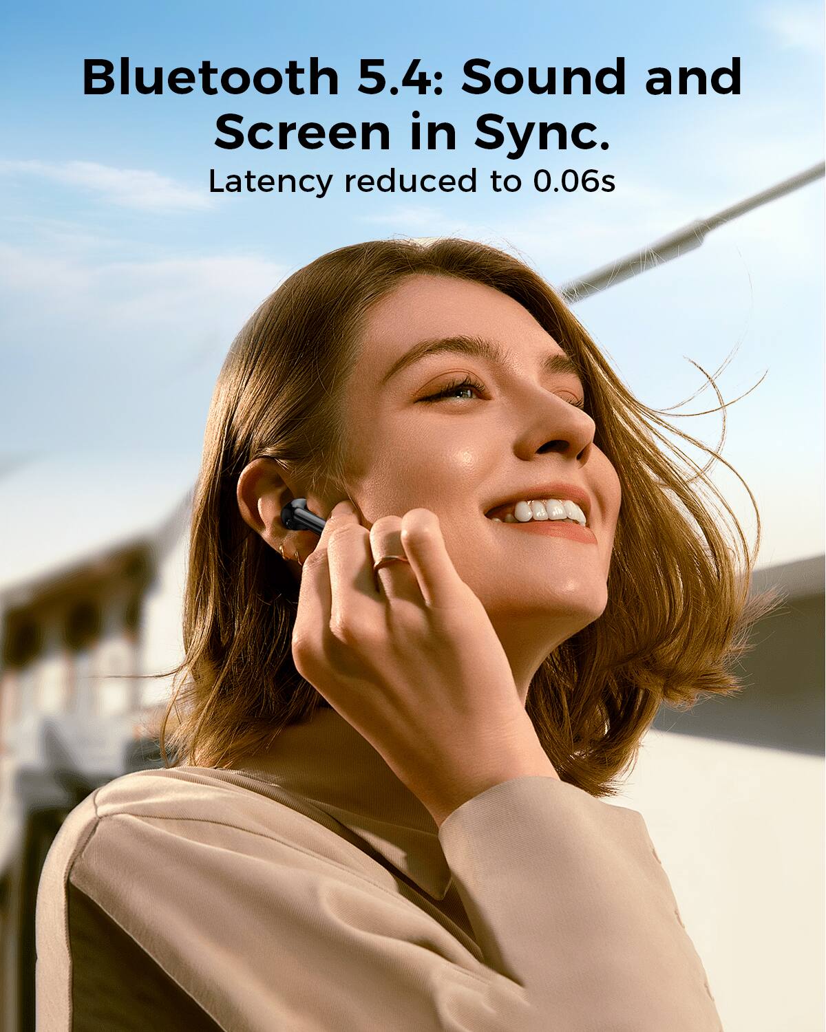 Bluetooth 5.4: Sound and Screen in Sync.  
Latency reduced to 0.06s