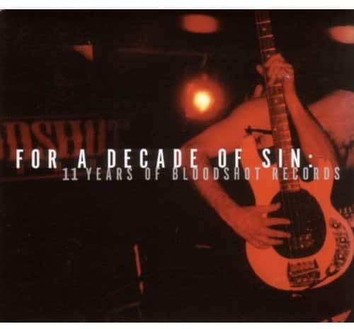 Various Artists - For a Decade of Sin: 11 Years of Bloodshot Records   - COMPACT DISCS [CD] price history on PriceWatchPro