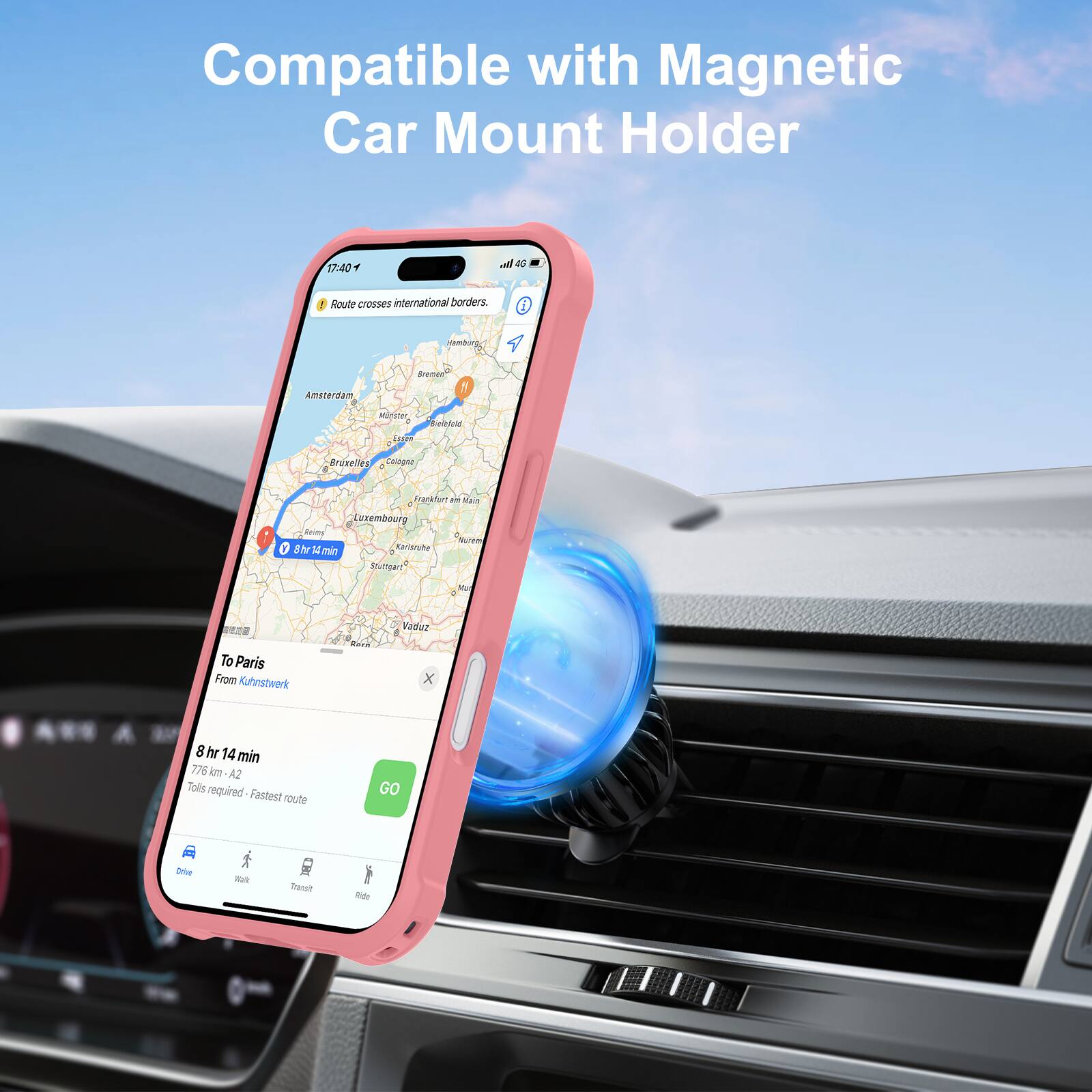 Compatible with Magnetic Car Mount Holder

17:40  
Route crosses international borders.

To Paris  
From Kuhnstwerk

8 hr 14 min  
776 km - A2  
Tolls required - Fastest route

GO

Drive  
Walk  
Transit  
Ride