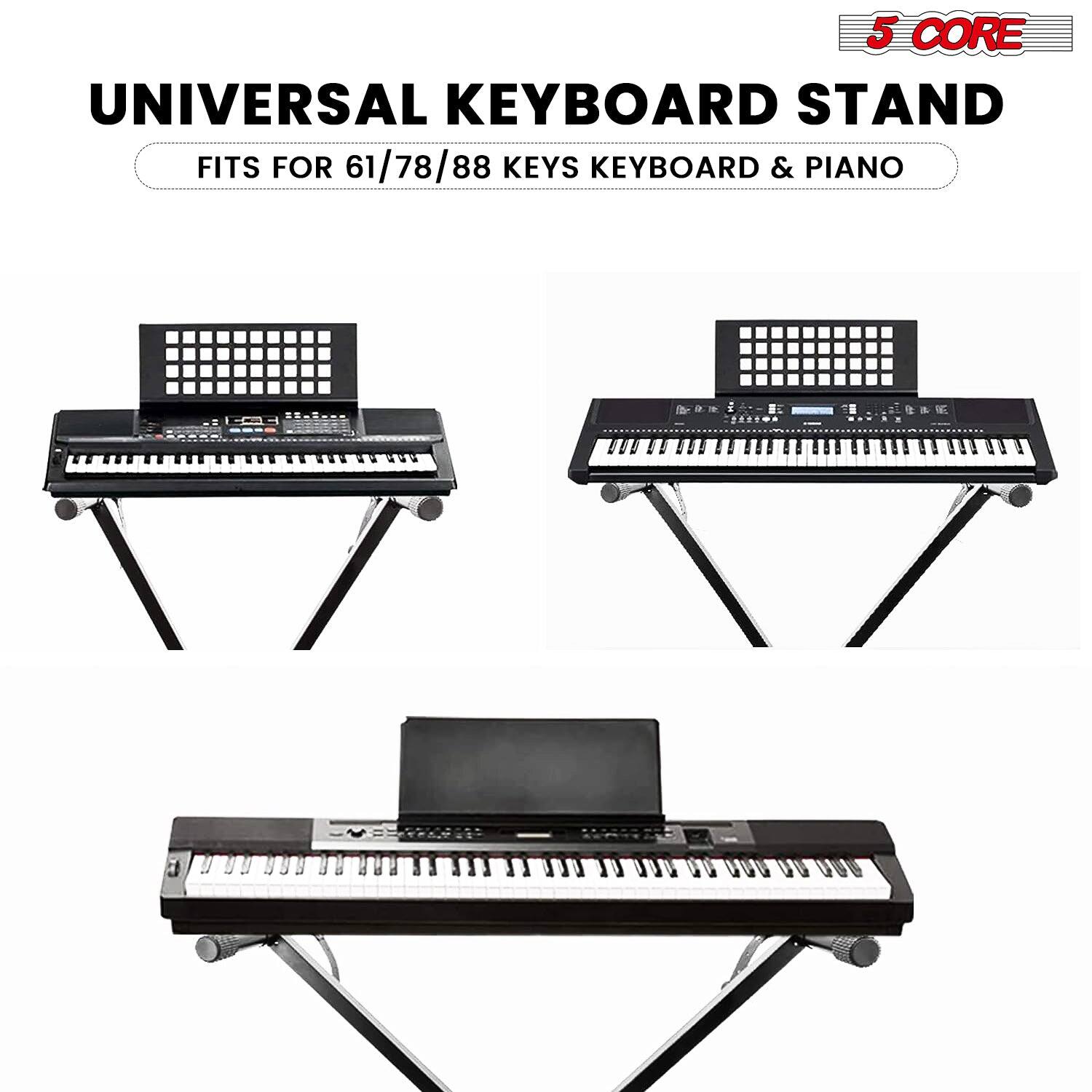 5 CORE  
UNIVERSAL KEYBOARD STAND  
FITS FOR 61/78/88 KEYS KEYBOARD & PIANO