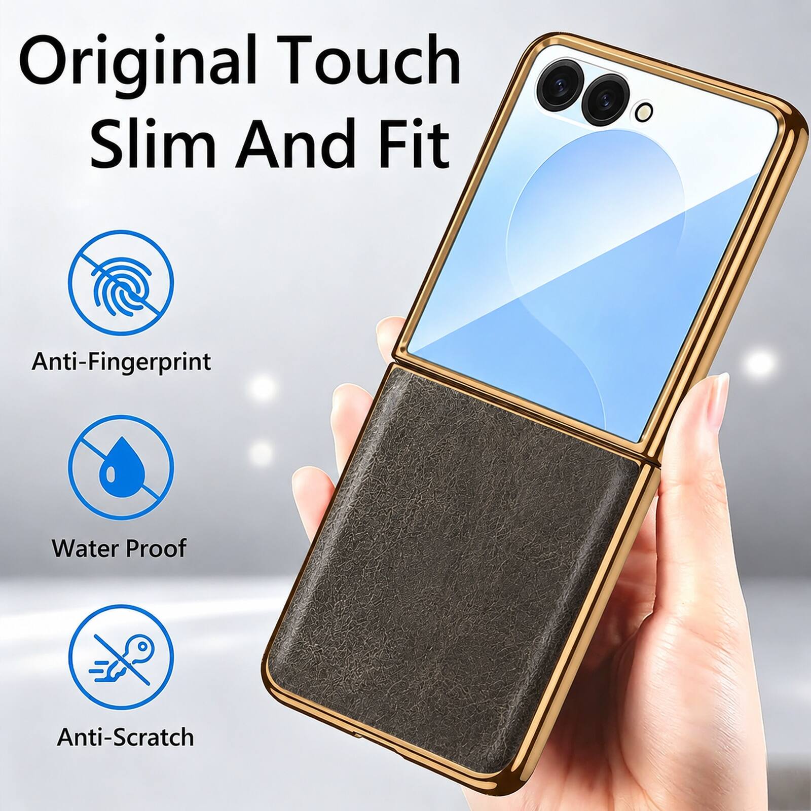 Original Touch Slim And Fit

Anti-Fingerprint

Water Proof

Anti-Scratch