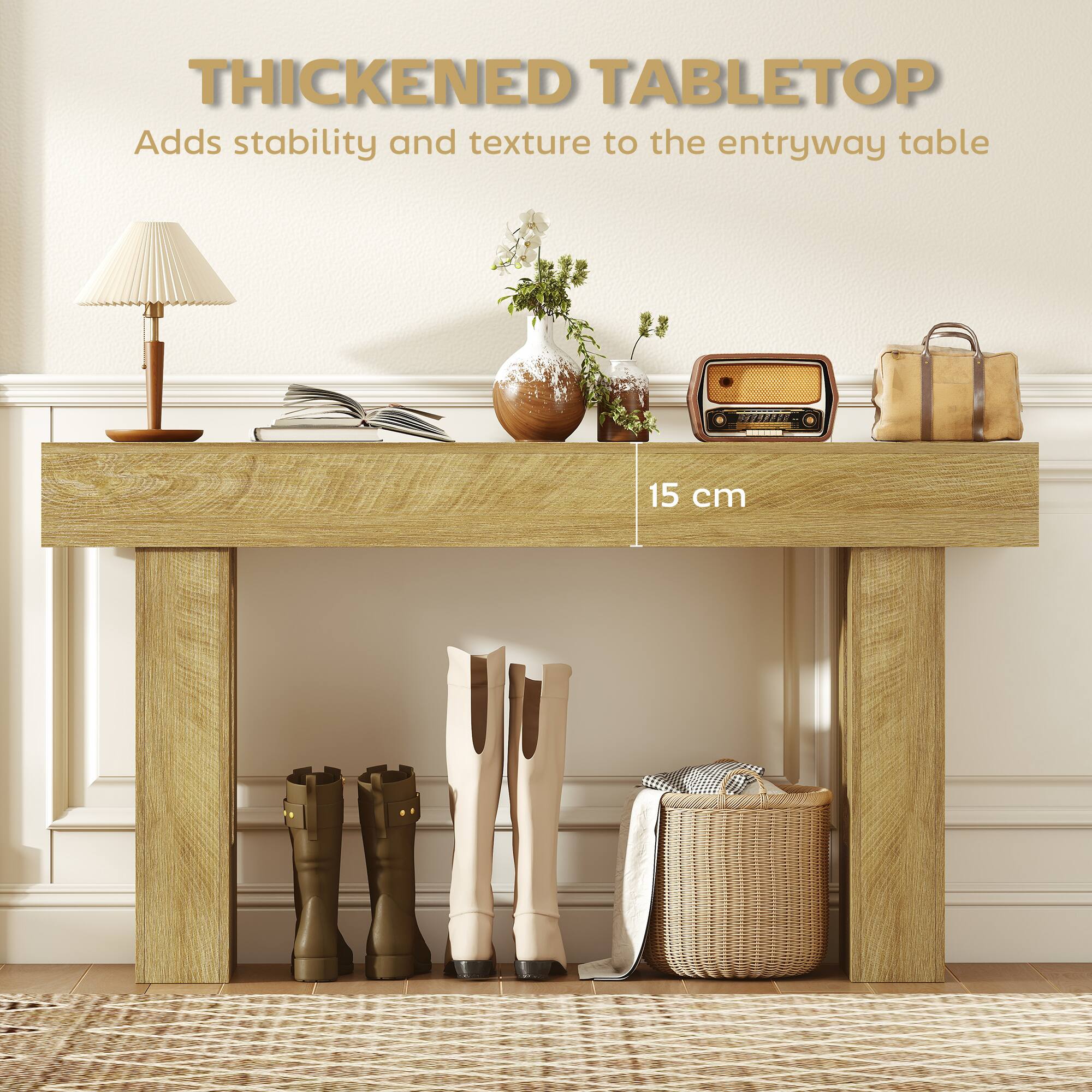 THICKENED TABLETOP  
Adds stability and texture to the entryway table  
15 cm