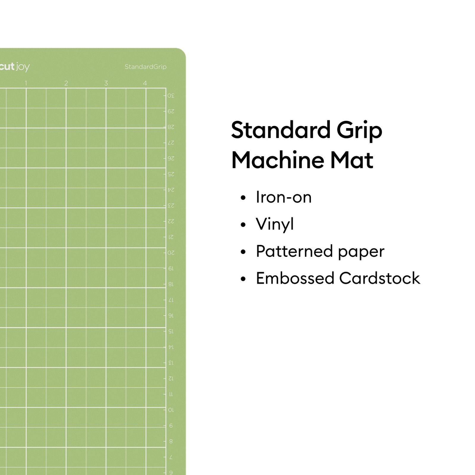 cut joy  
Standard Grip Machine Mat  
- Iron-on  
- Vinyl  
- Patterned paper  
- Embossed Cardstock  

Standard Grip  
1 2 3 4  
0 6 12 18 24 30
