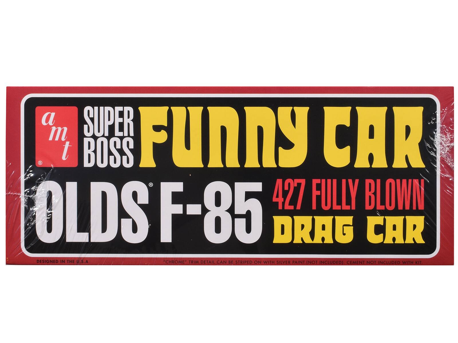 a m t  
SUPER BOSS  
FUNNY CAR  
OLDS F-85  
427 FULLY BLOWN DRAG CAR  
DESIGNED IN THE U.S.A  
*CHROME* TRIM DETAIL CAN BE STRIPED ON WITH SILVER PAINT (NOT INCLUDED)  
CEMENT NOT INCLUDED WITH KIT